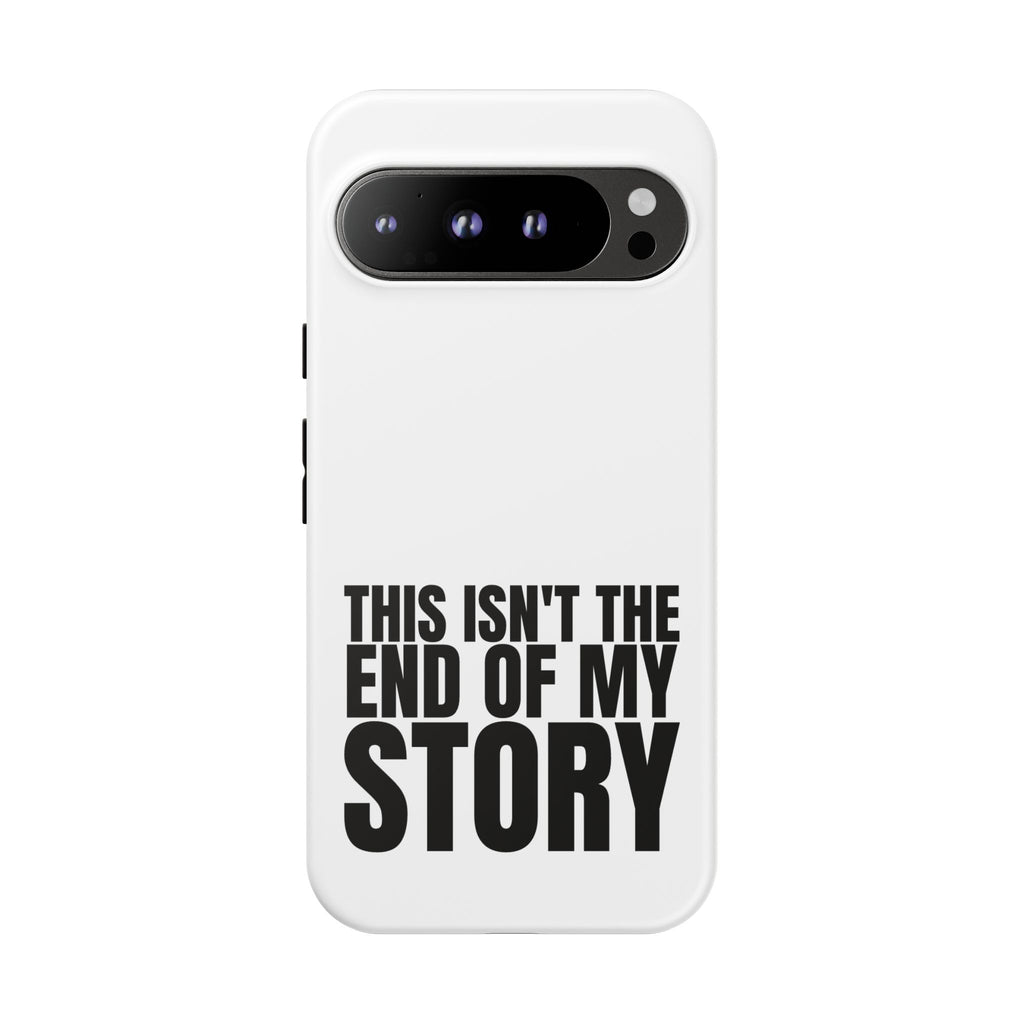 Inspirational Phone Case - 'This Isn't The End of My Story'