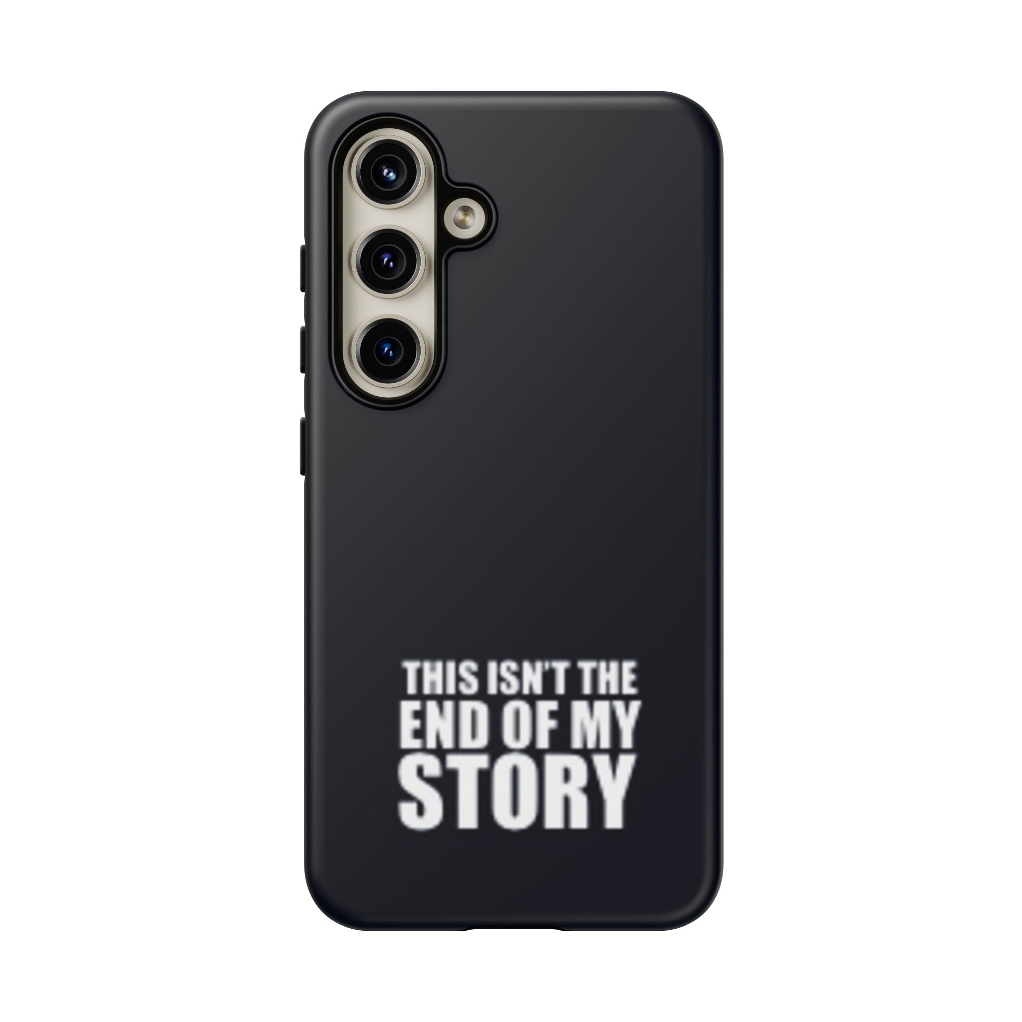 Inspirational Phone Case - 'This Isn't The End of My Story'