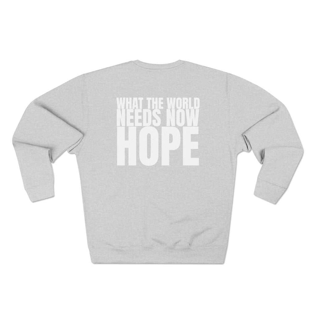 Multi Colors “What the World Needs Now - HOPE”" Crewneck Sweatshirt - "Got Hope?" & "This Isn't the End of My Story"