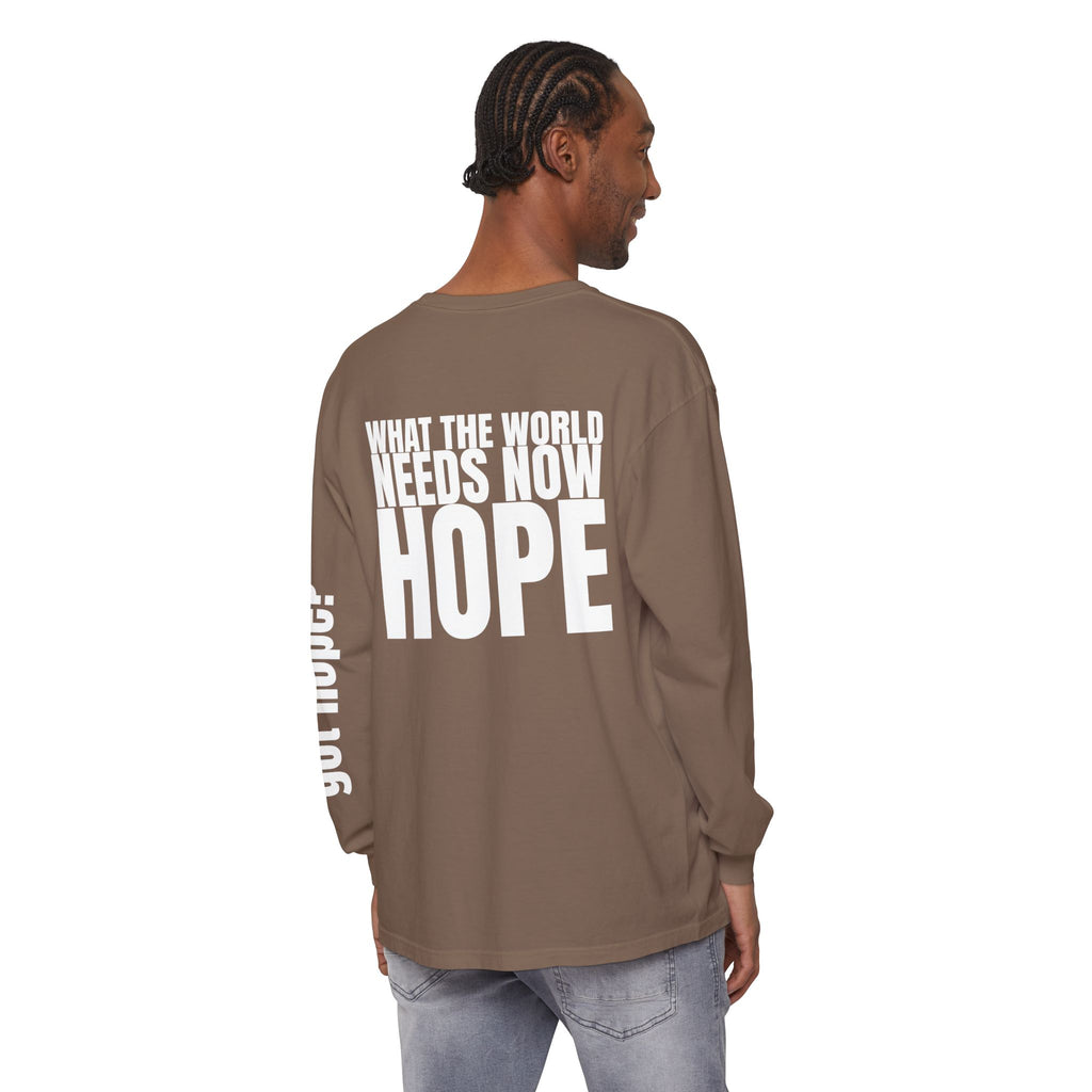12 - Long sleeve Tee “What the World Needs Now - HOPE”" Unisex Long Sleeve T-Shirt - Inspirational Casual Wear
