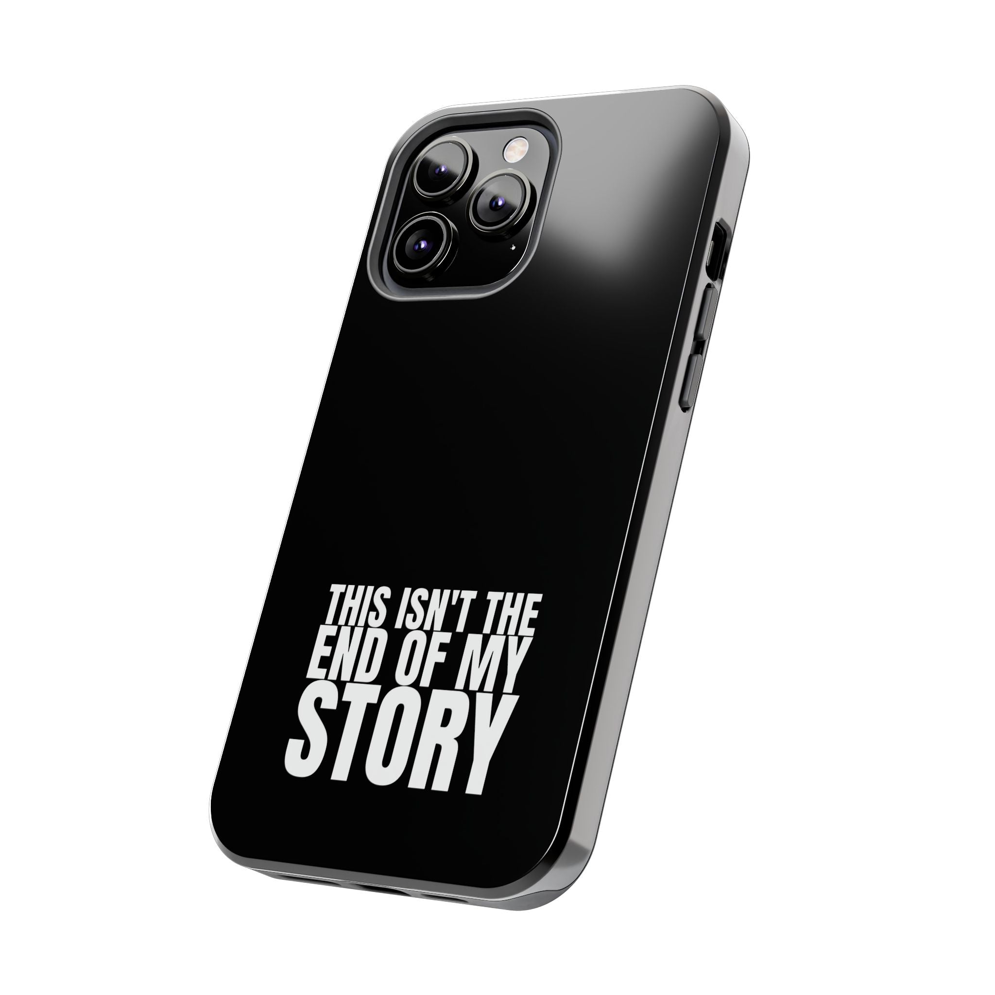 36 - Phone case Tough Phone Case — "This Isn't the End of My Story" Motivational Black Protective Cover