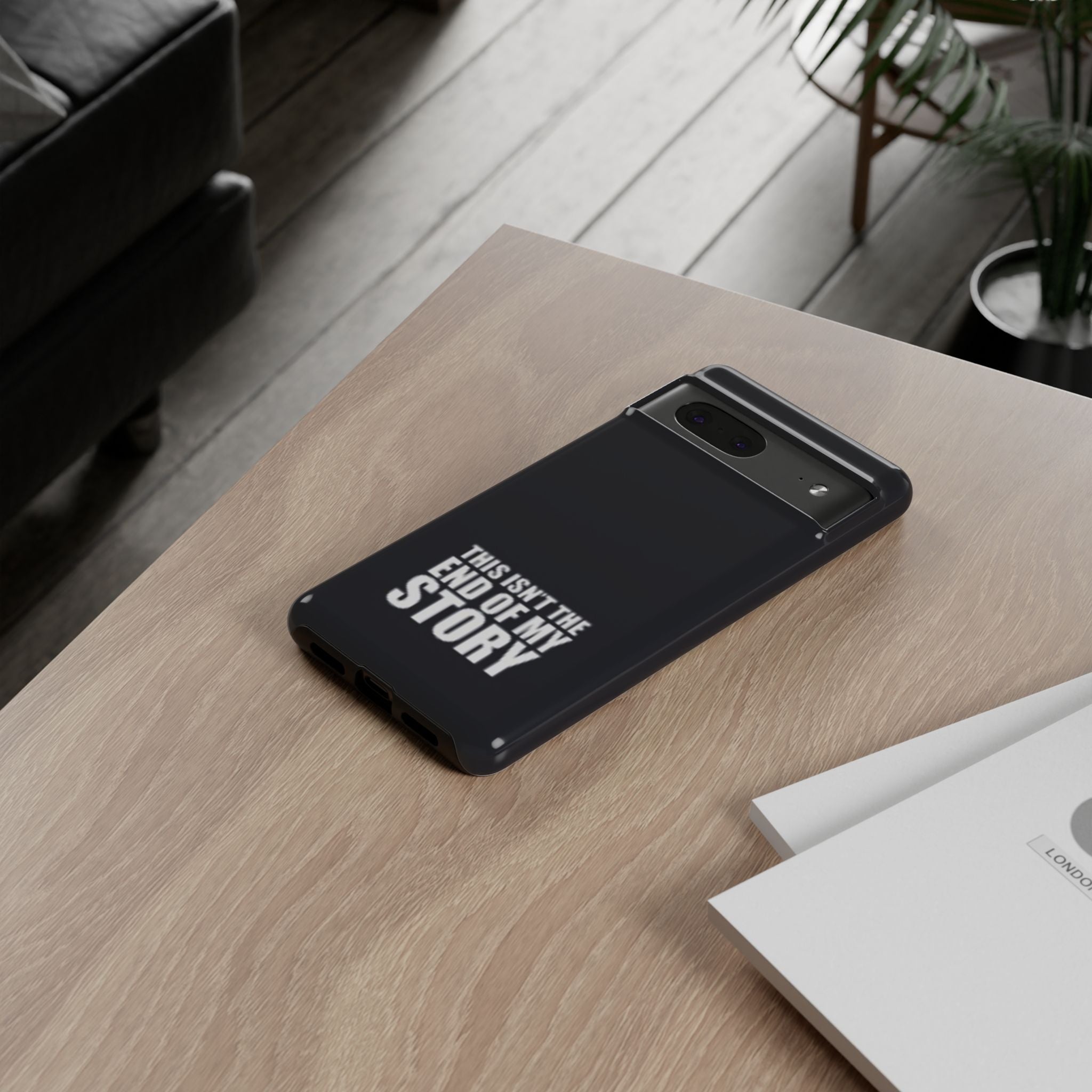 Inspirational Phone Case - 'This Isn't The End of My Story'