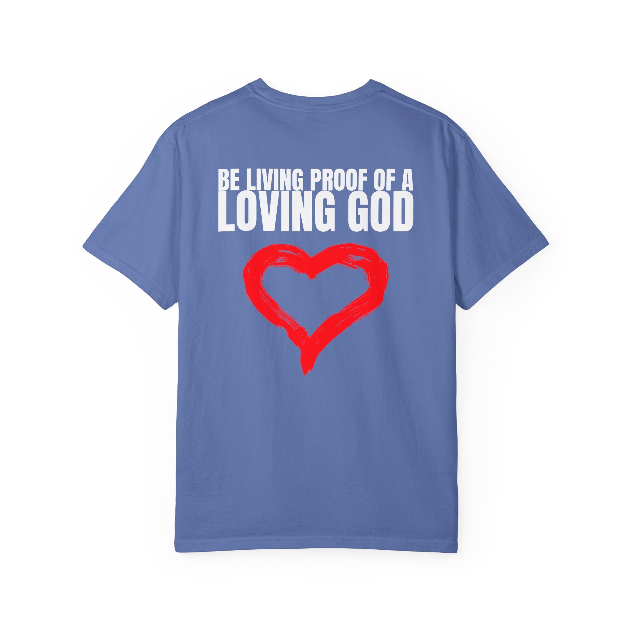 Multi Colors 315   “Be Living Proof of a Loving God” Graphic T-Shirt