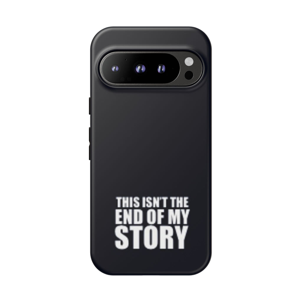 Inspirational Phone Case - 'This Isn't The End of My Story'