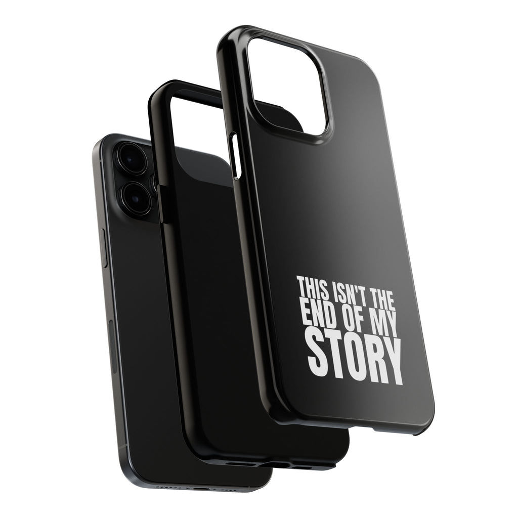 36 - Phone case Tough Phone Case — "This Isn't the End of My Story" Motivational Black Protective Cover