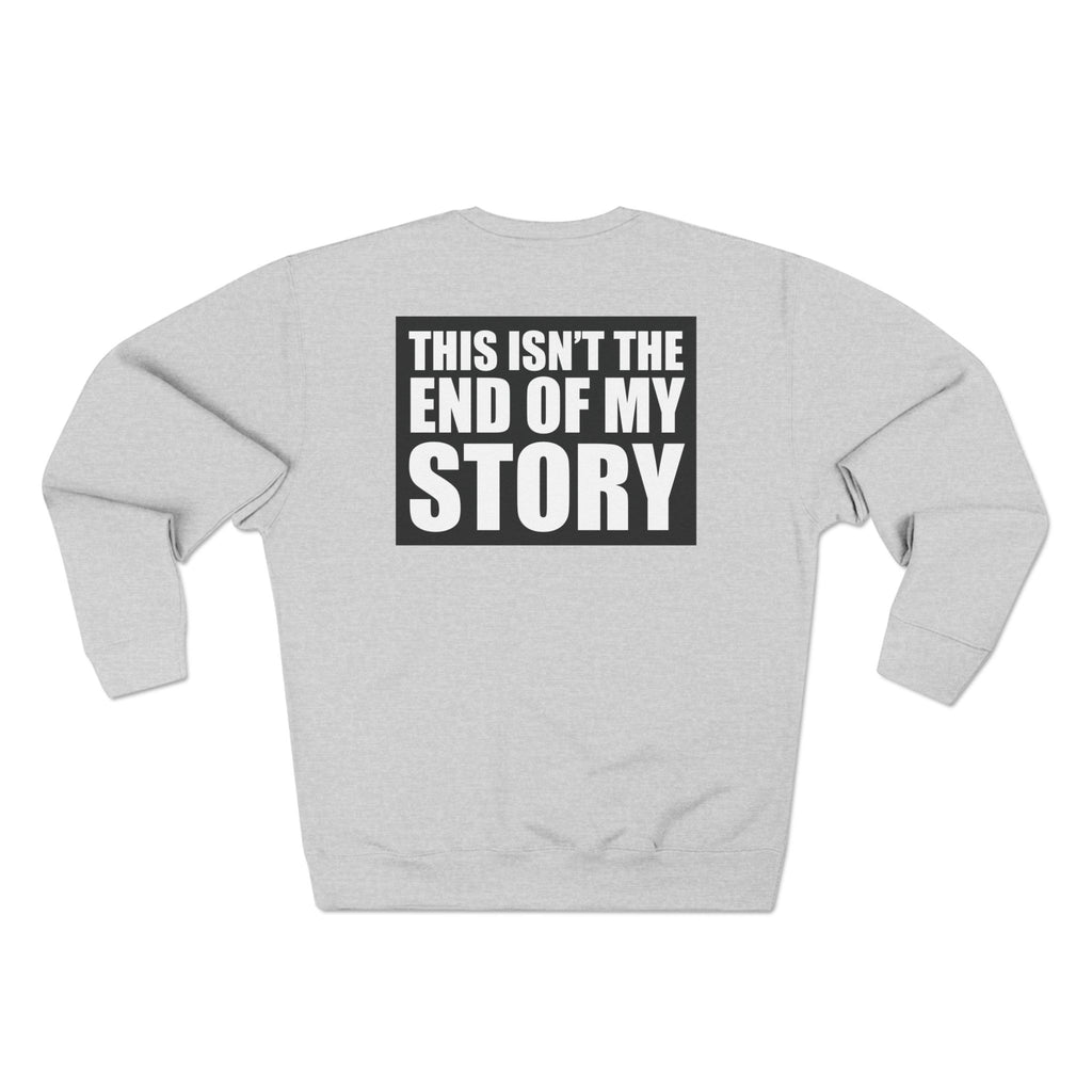 Multi Colors "This Isn't the End of My Story" Inspirational Unisex Crewneck Sweatshirt - "Got Hope?" & "This Isn't the End of My Story"