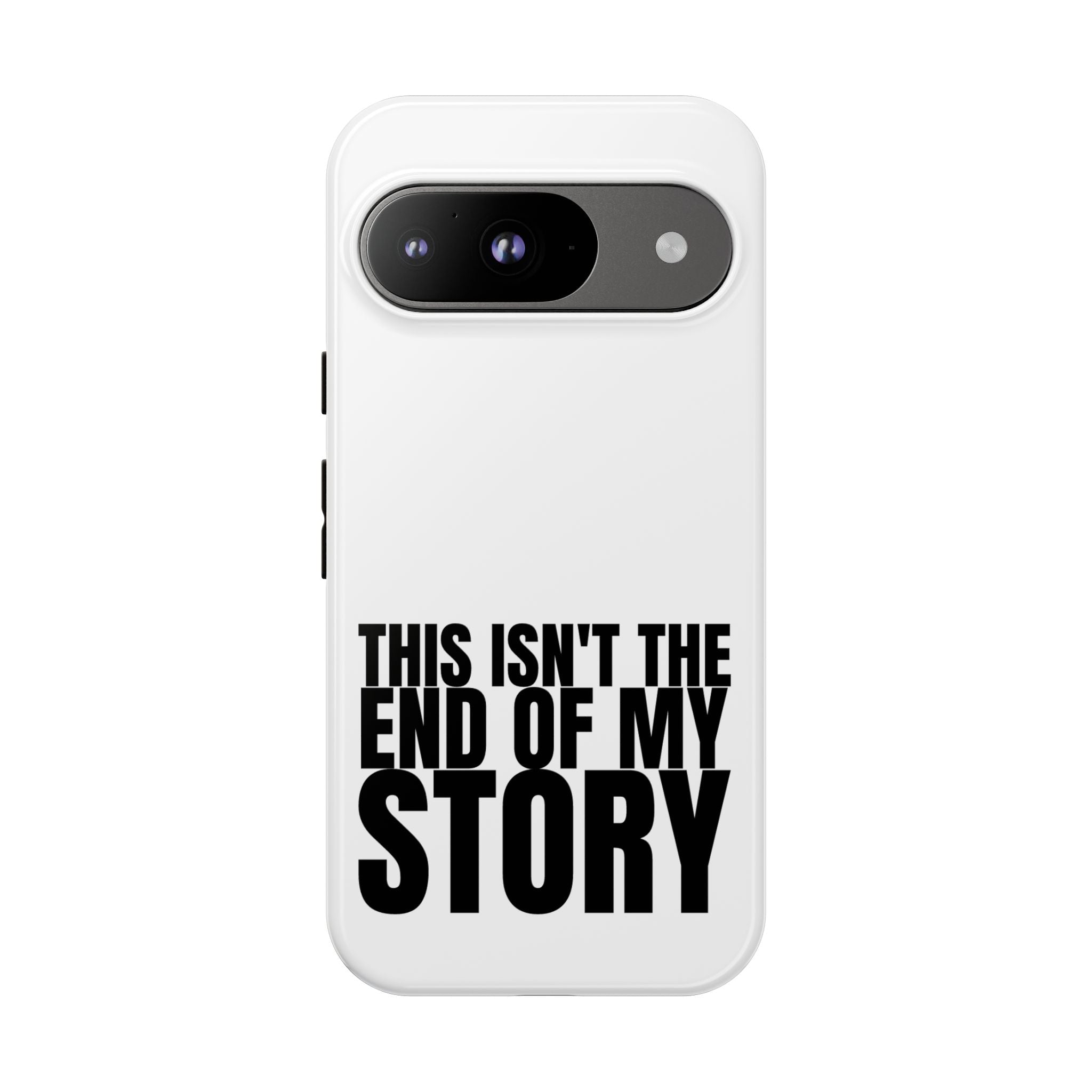 Inspirational Phone Case - 'This Isn't The End of My Story'