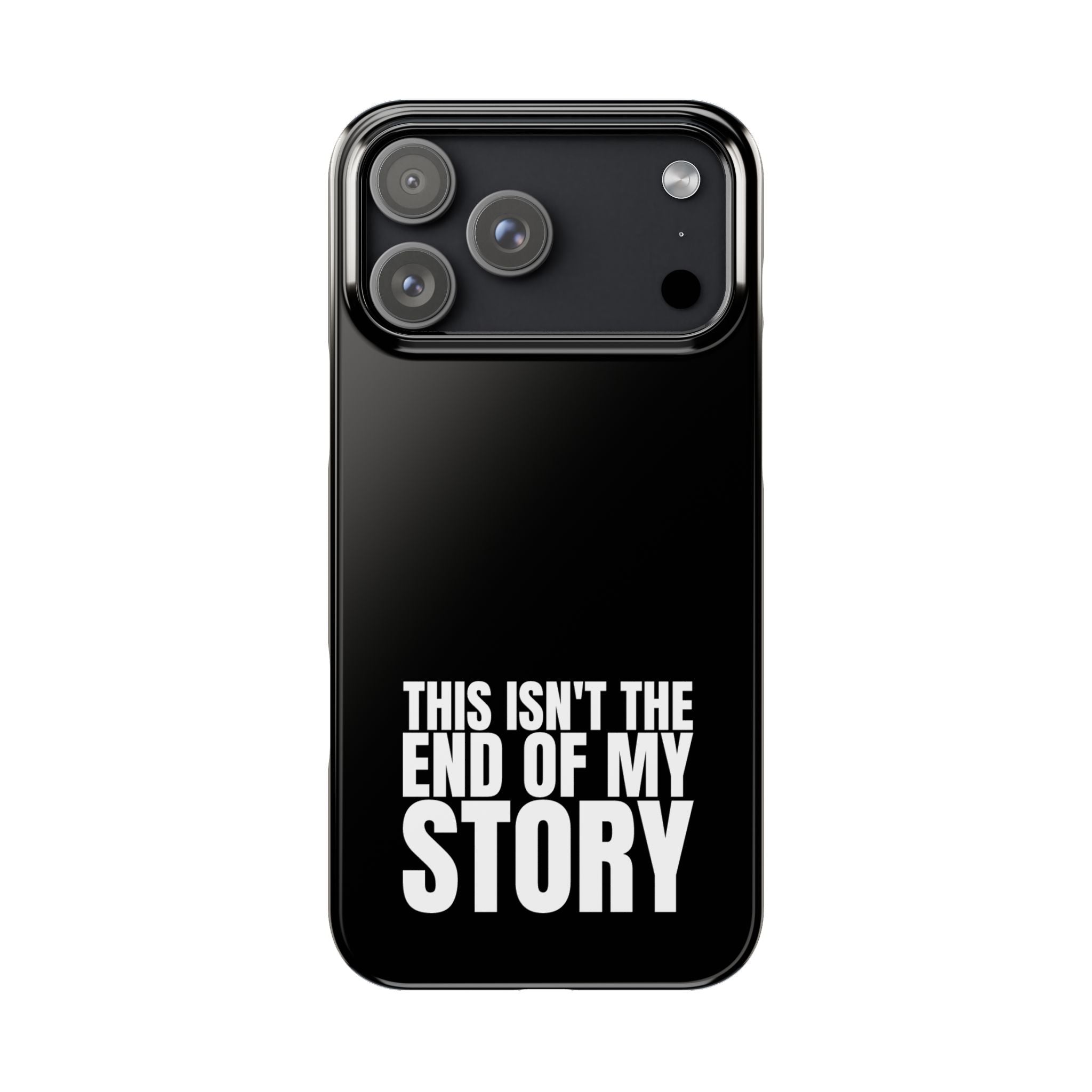36 - Phone case Slim Phone Case — "This Isn't the End of My Story" Motivational Black Protective Cover