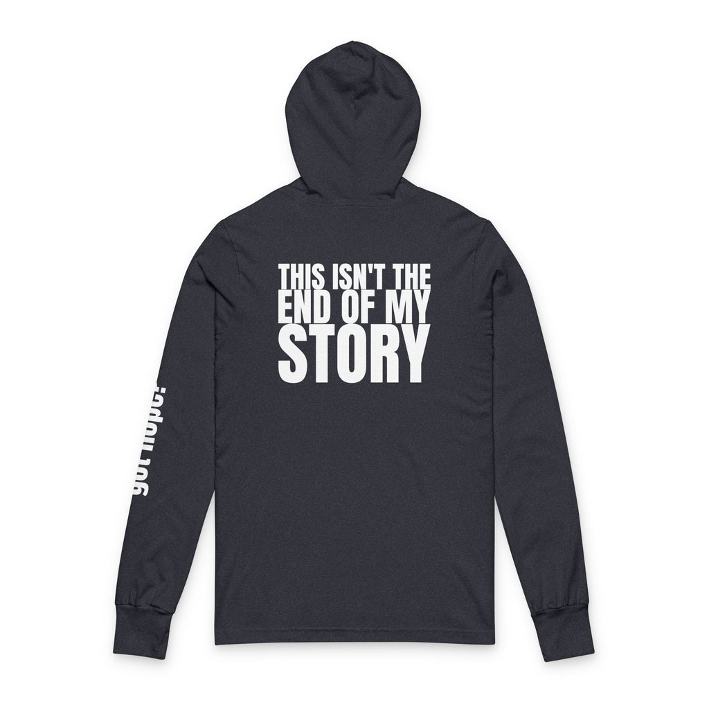 Multi Color Inspirational Unisex Hooded Long Sleeve Tee - "This Isn't the End of My Story"