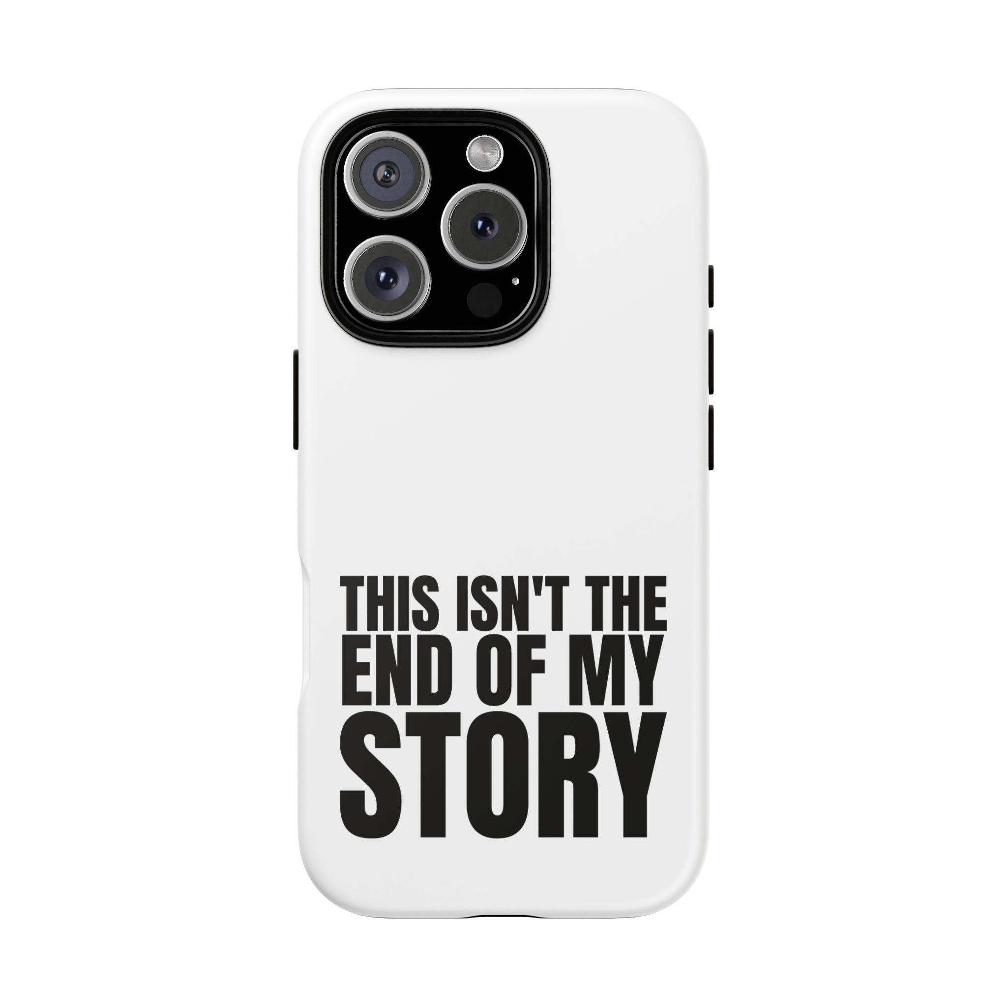 Inspirational Phone Case - 'This Isn't The End of My Story'