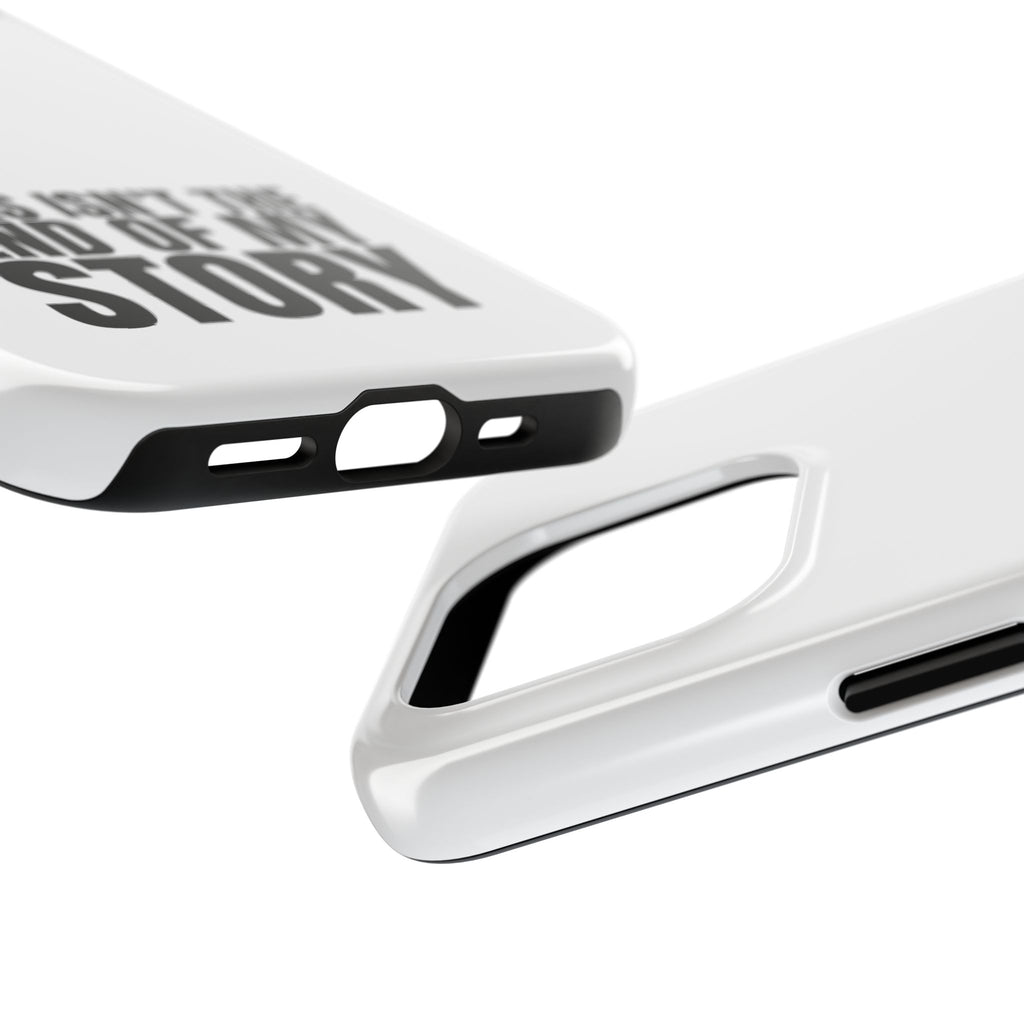 36 - Phone Case — "This Isn't the End of My Story" Tough Protective Cover