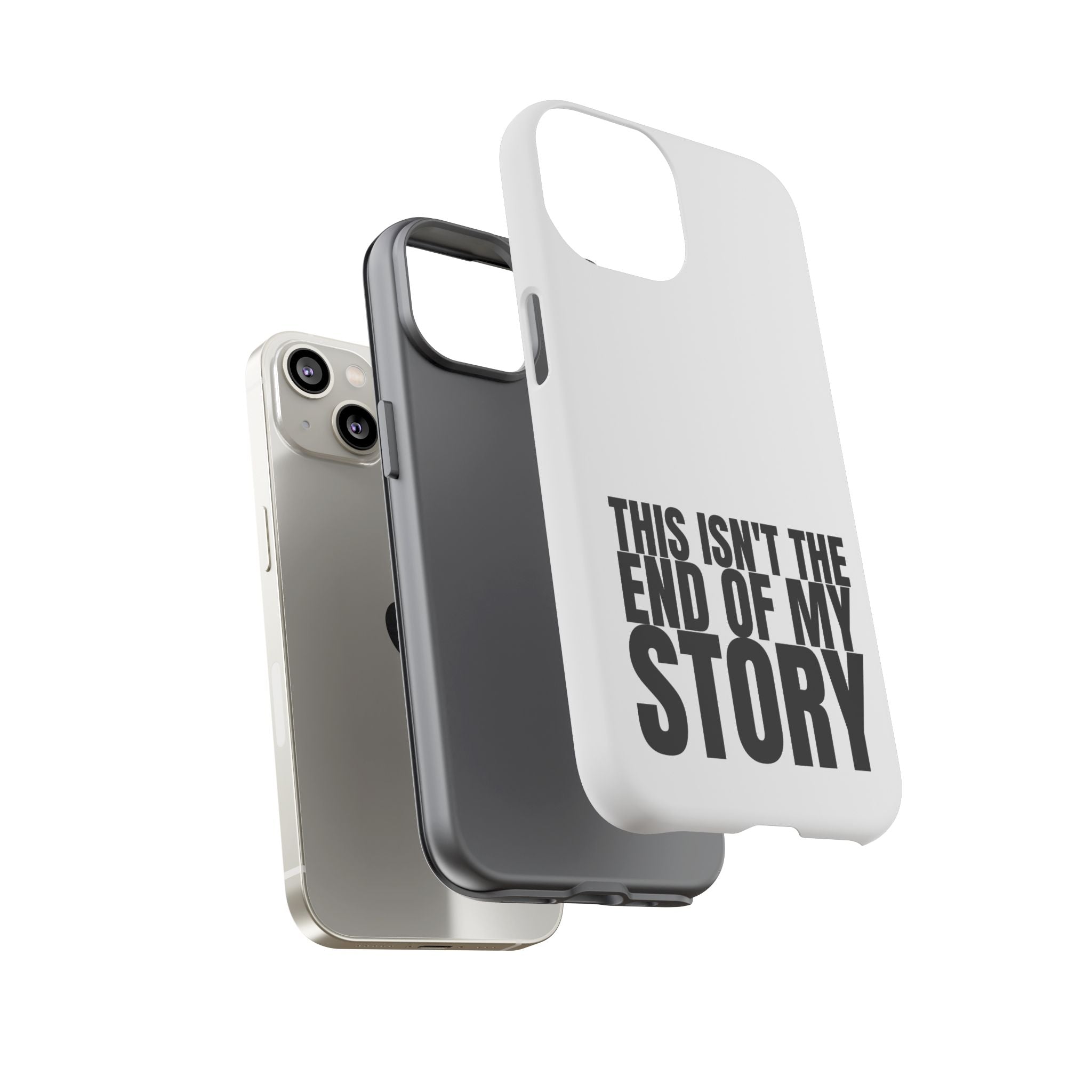 Inspirational Phone Case - 'This Isn't The End of My Story'