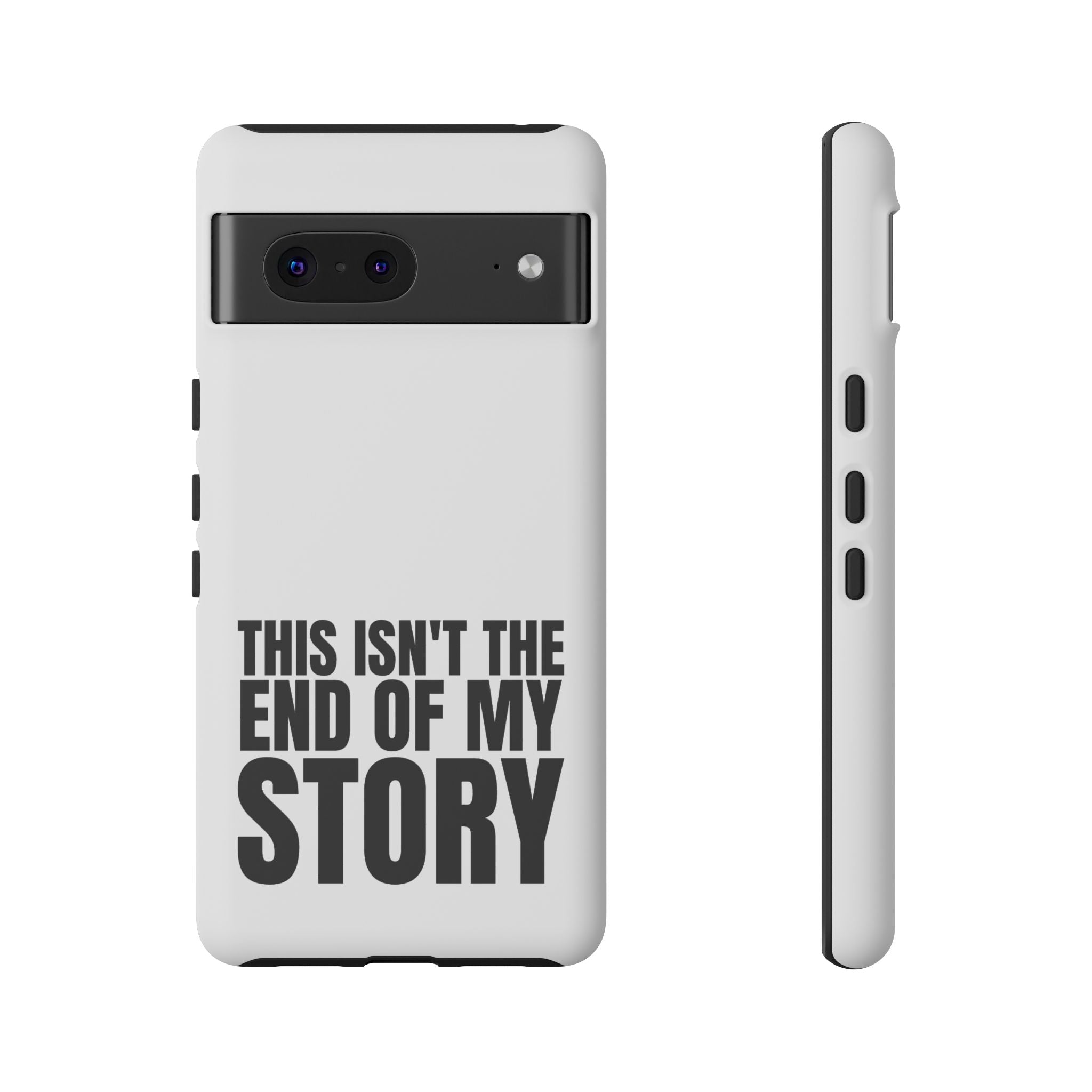 Inspirational Phone Case - 'This Isn't The End of My Story'