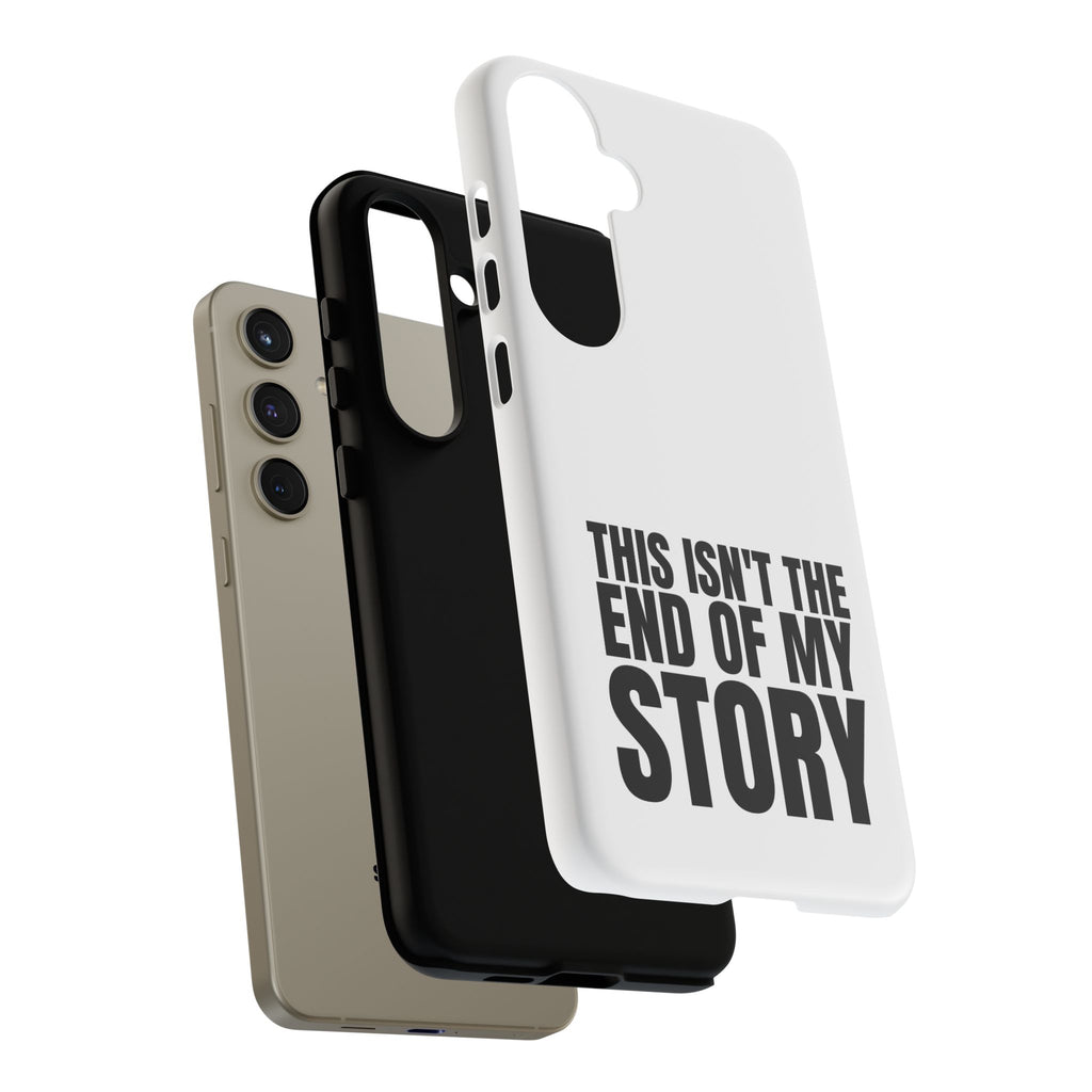 Inspirational Phone Case - 'This Isn't The End of My Story'