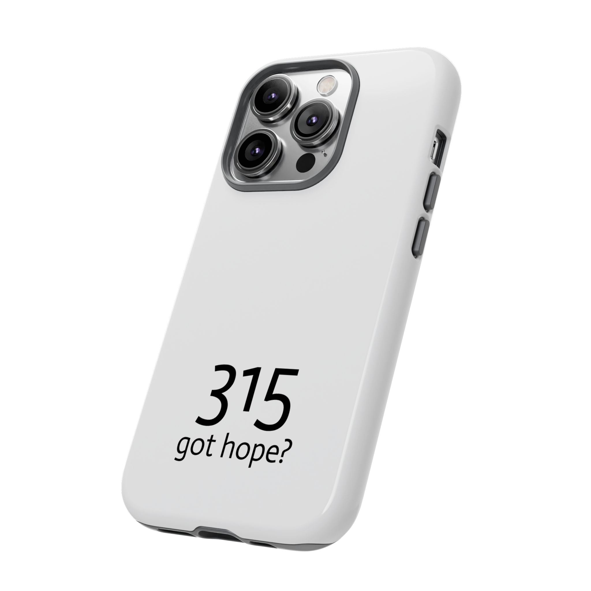 Durable Phone Case - 315 Got Hope?