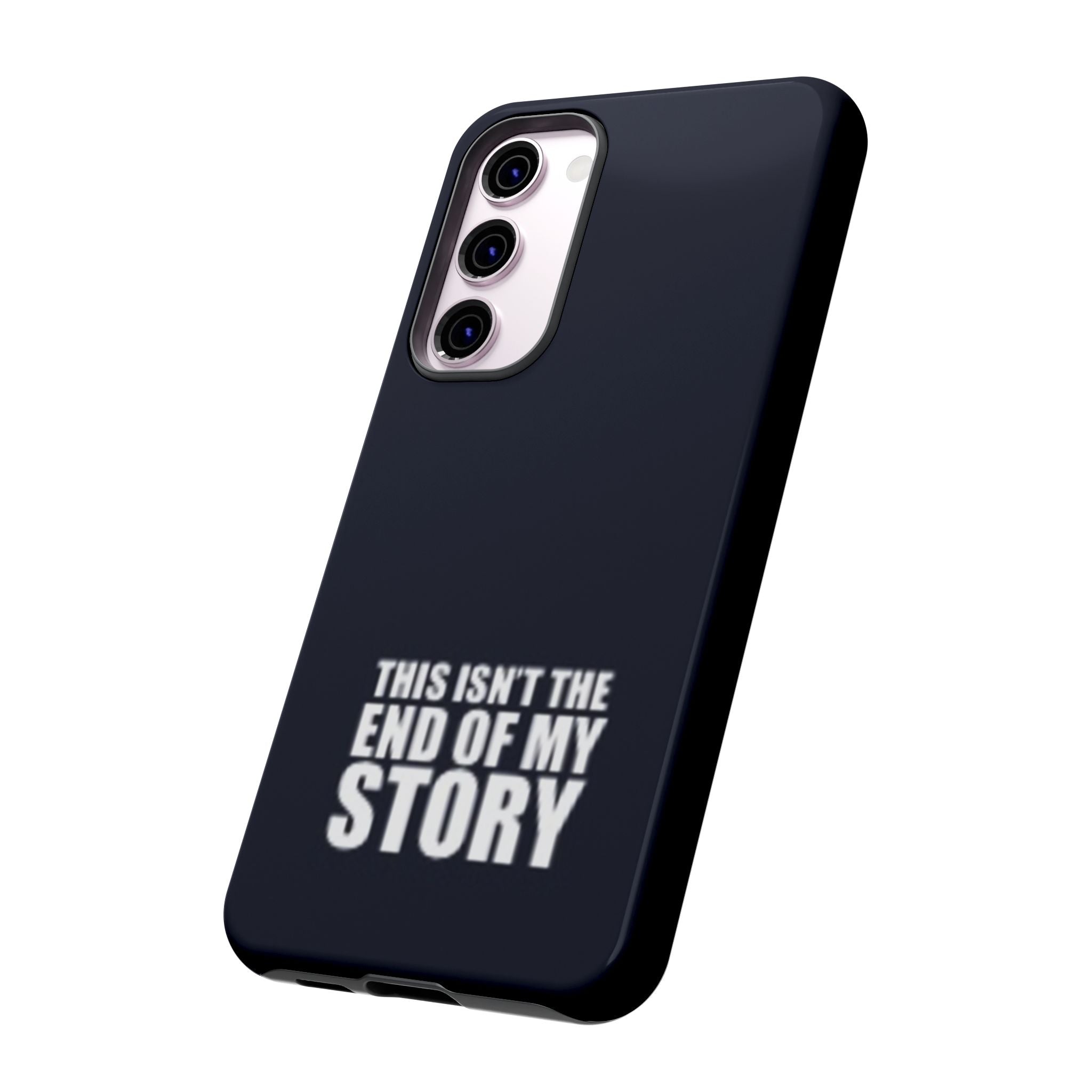 Inspirational Phone Case - 'This Isn't The End of My Story'