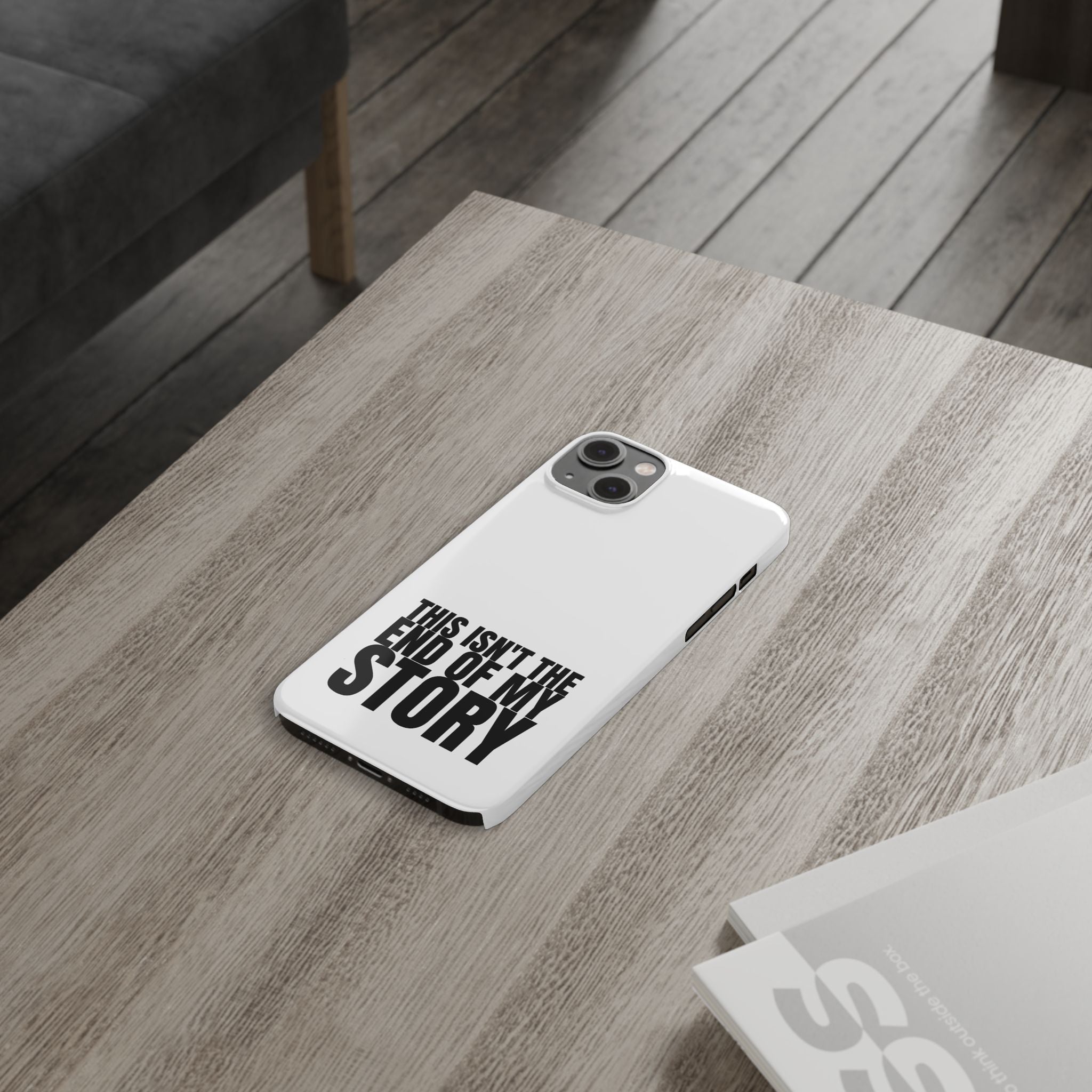 36 - Phone case Slim Phone Case — "This Isn't the End of My Story" Motivational Protective Cover