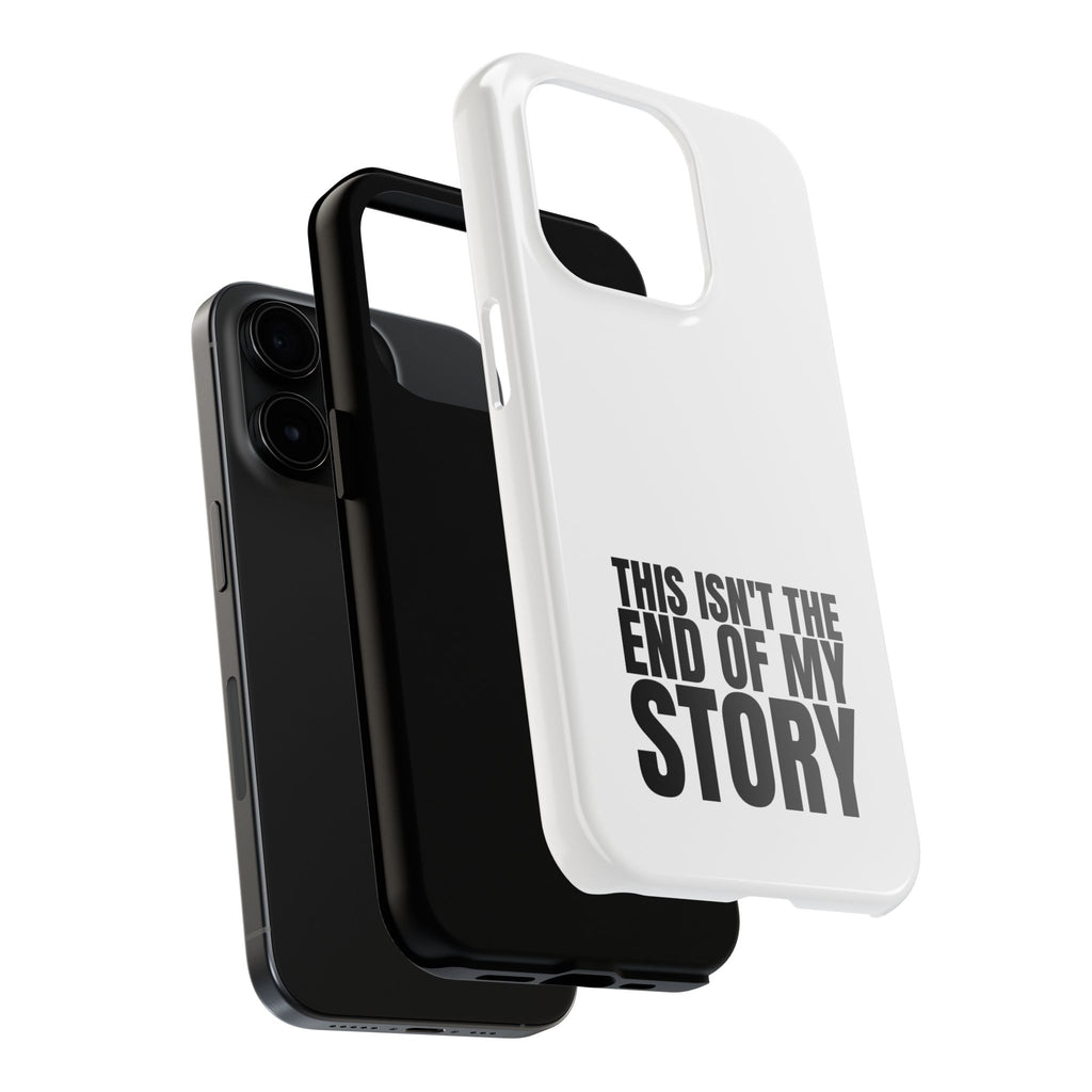 36 - Phone Case — "This Isn't the End of My Story" Tough Protective Cover