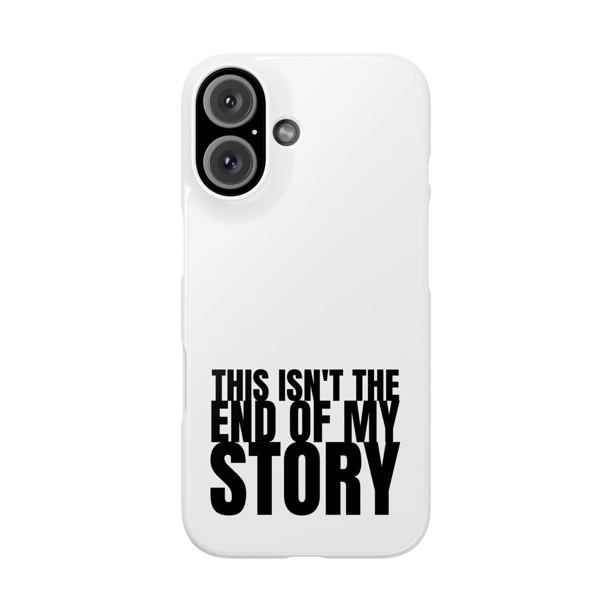 36 - Phone case Slim Phone Case — "This Isn't the End of My Story" Motivational Protective Cover