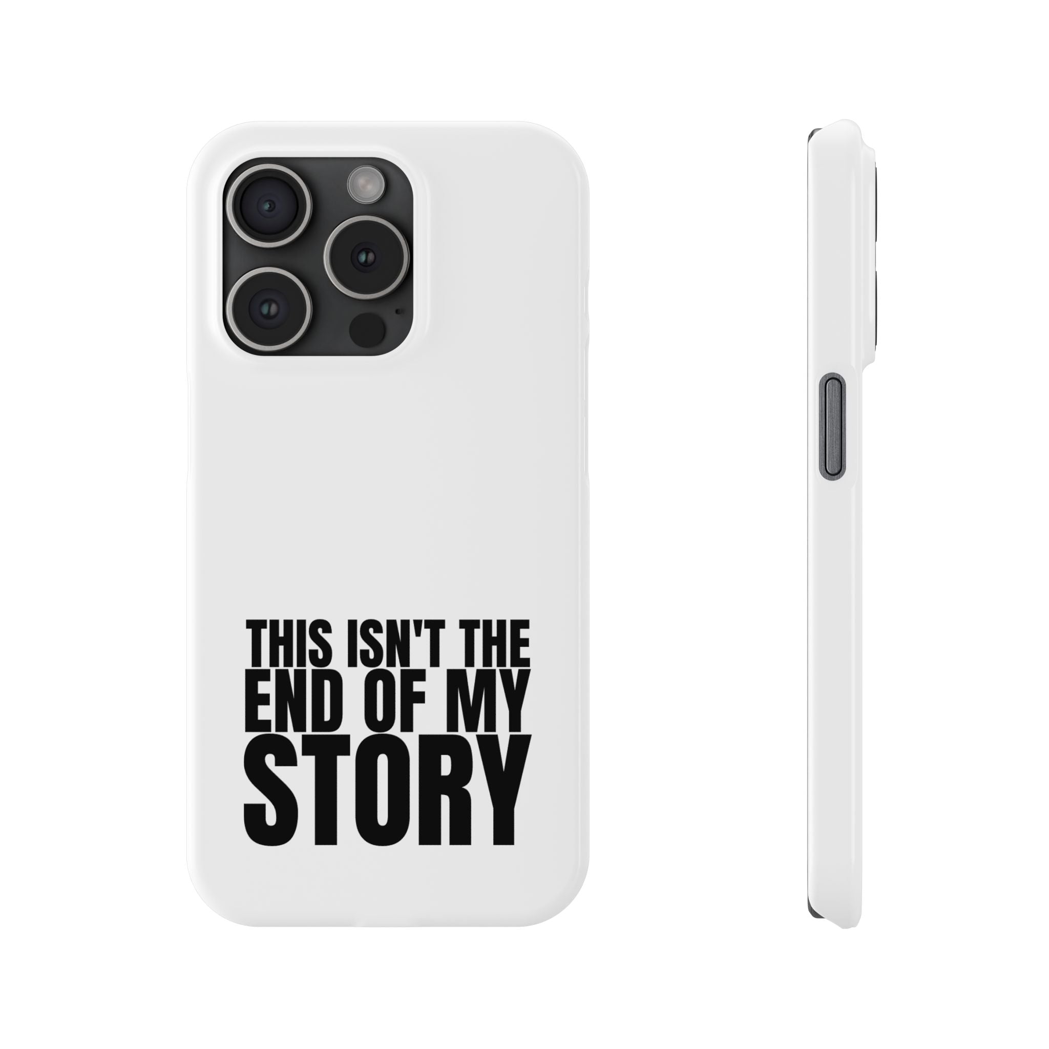 36 - Phone case Slim Phone Case — "This Isn't the End of My Story" Motivational Protective Cover