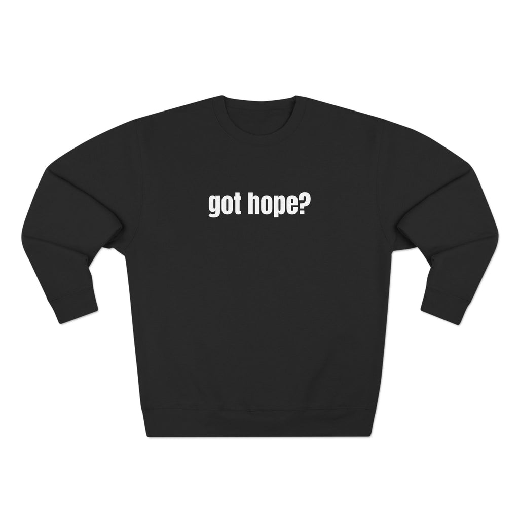 Multi Colors “What the World Needs Now - HOPE”" Crewneck Sweatshirt - "Got Hope?" & "This Isn't the End of My Story"