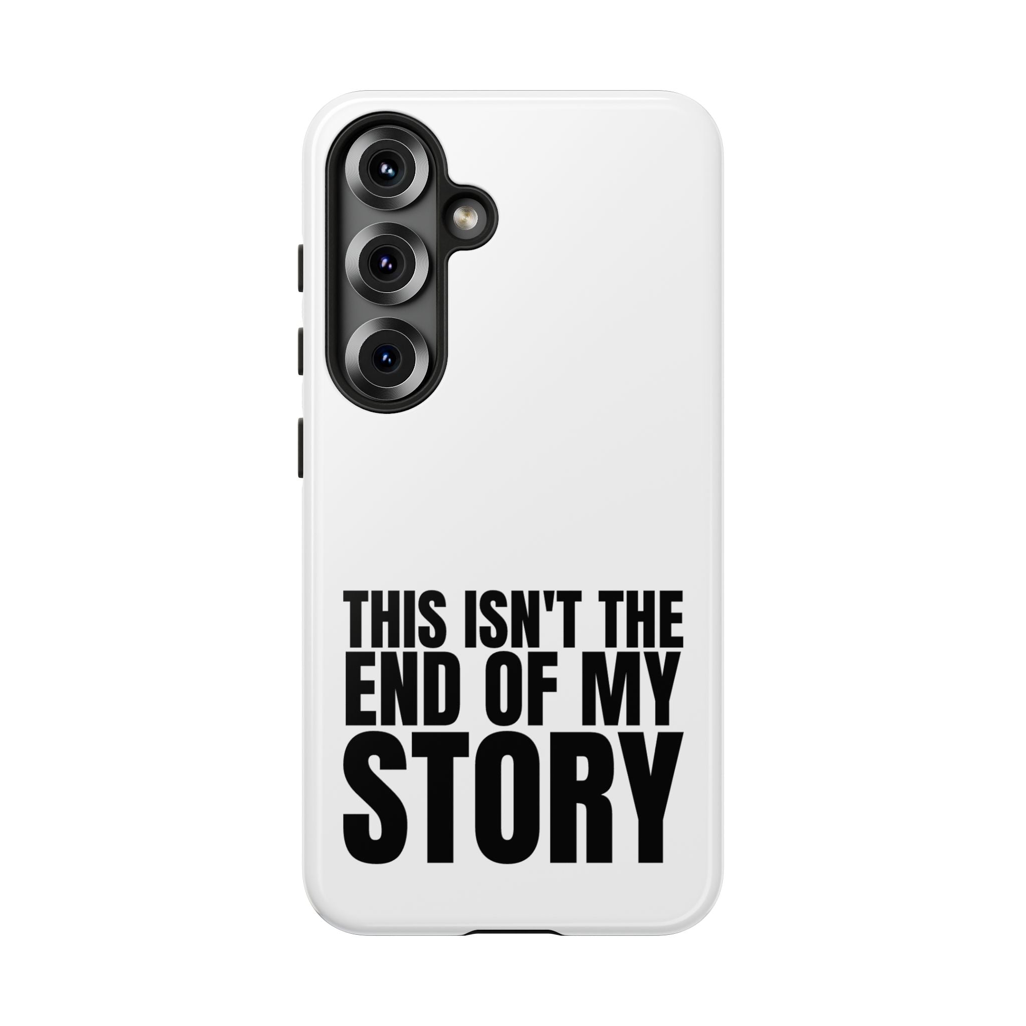 Inspirational Phone Case - 'This Isn't The End of My Story'