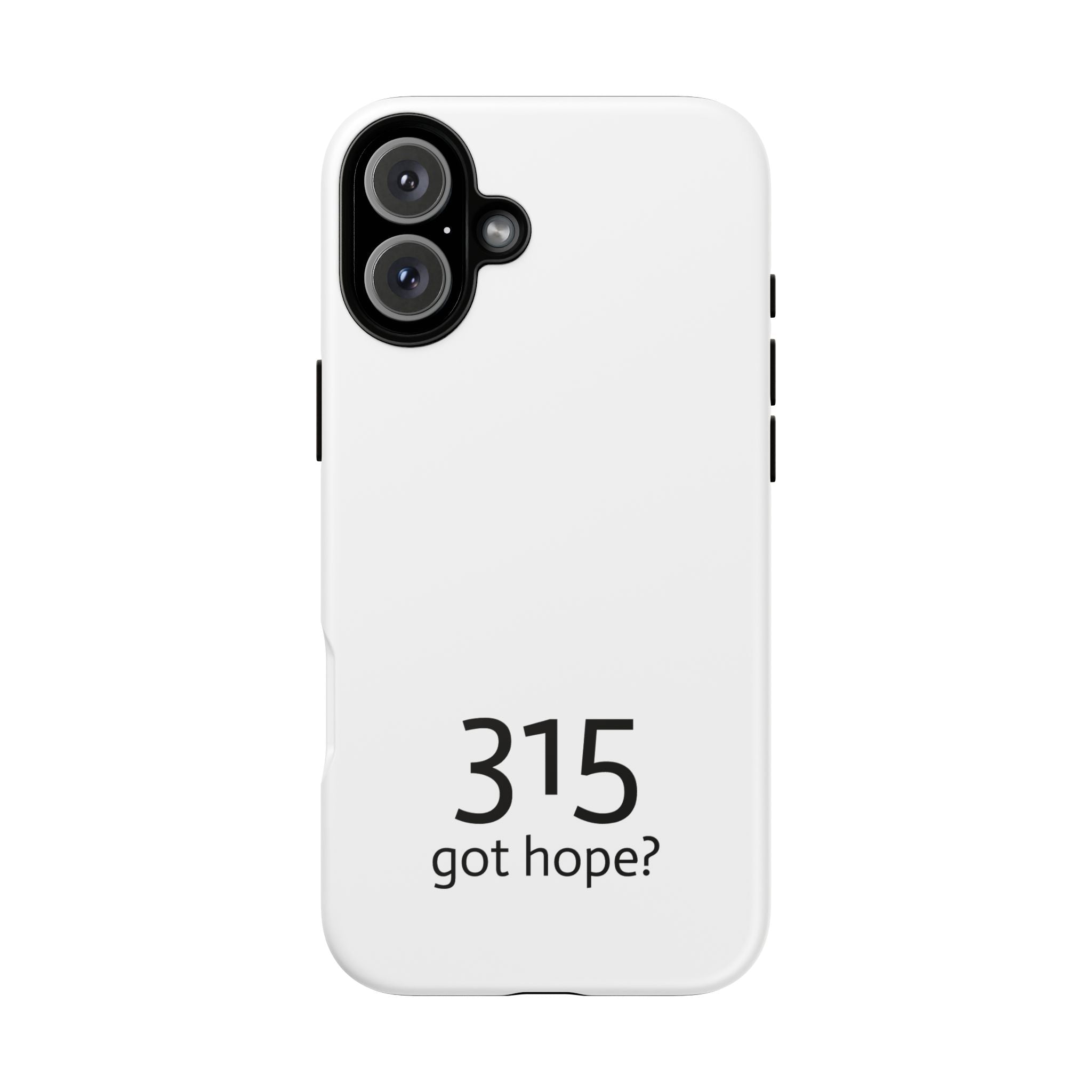 Durable Phone Case - 315 Got Hope?