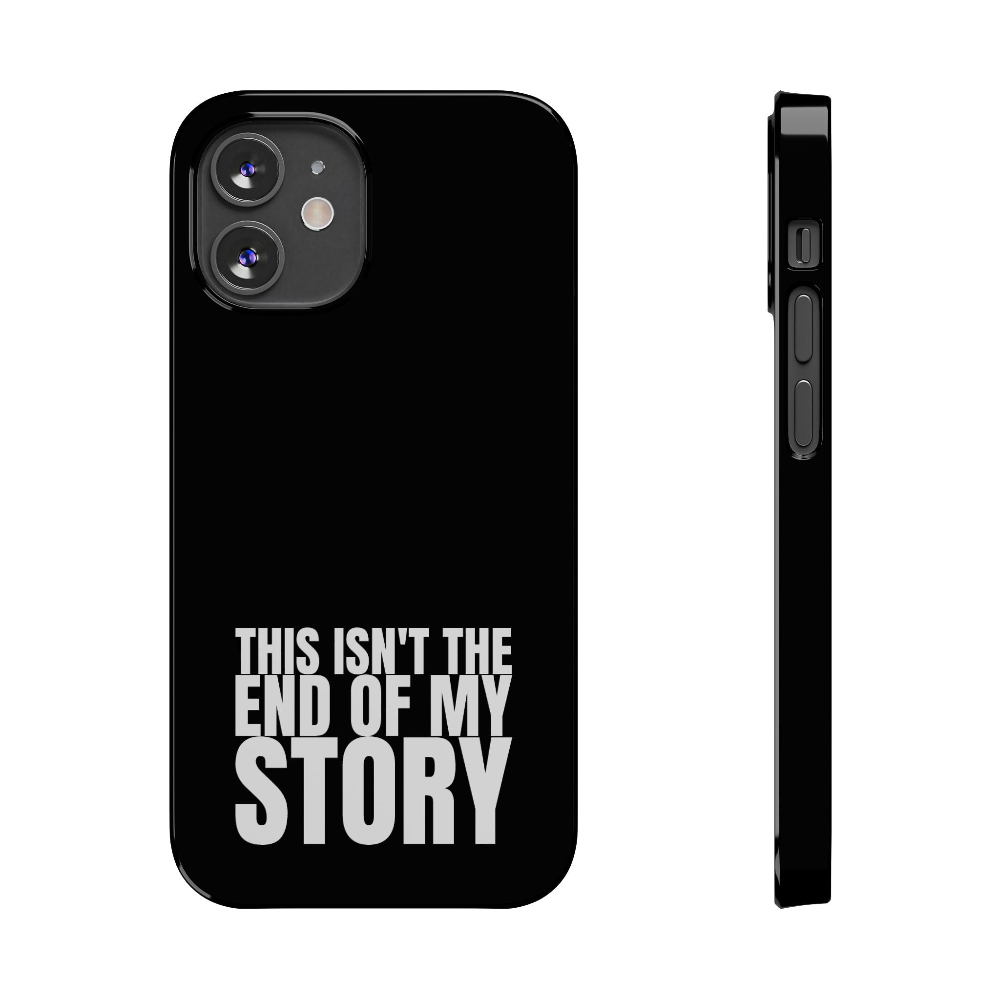 36 - Phone case Slim Phone Case — "This Isn't the End of My Story" Motivational Black Protective Cover