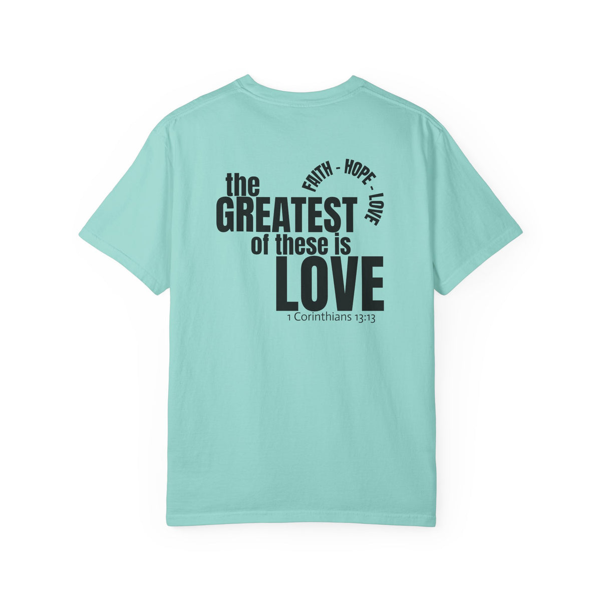 01 - Multi Color - The Greatest of These - Multi Colors 315 Graphic T-Shirt