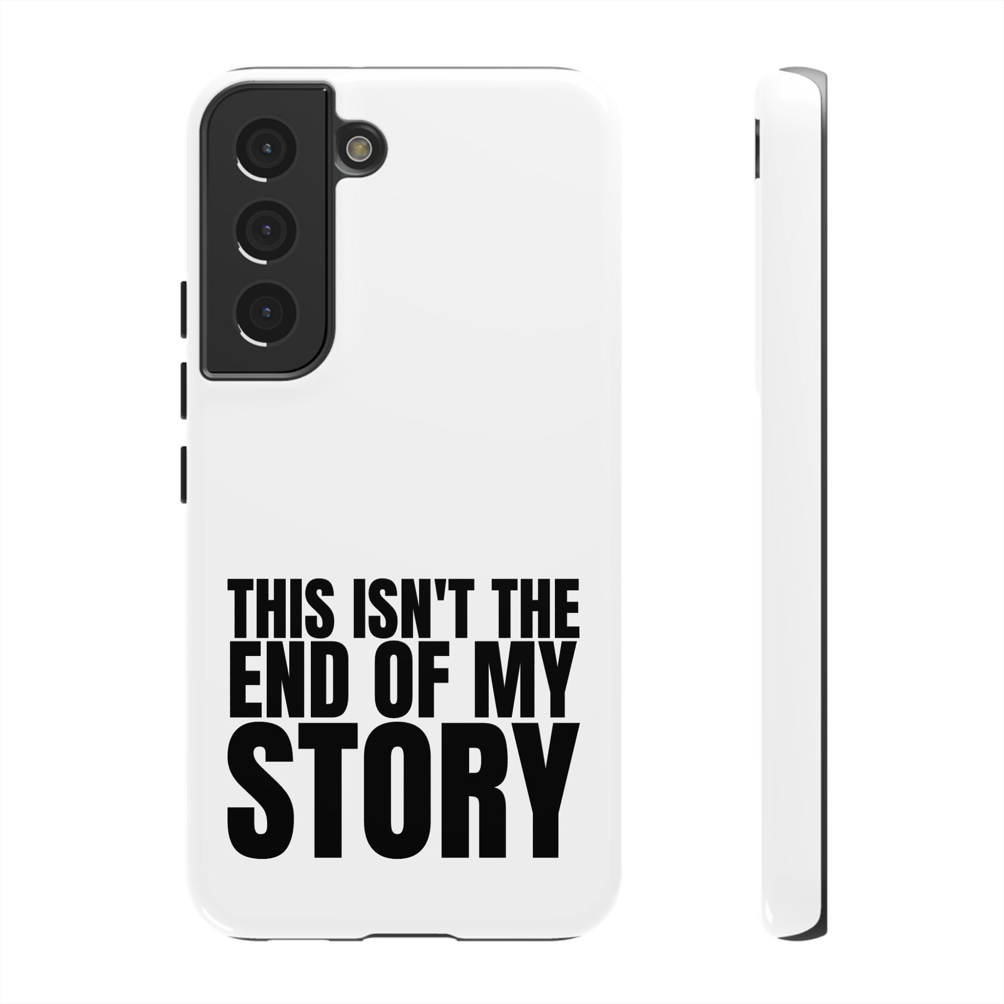 Inspirational Phone Case - 'This Isn't The End of My Story'
