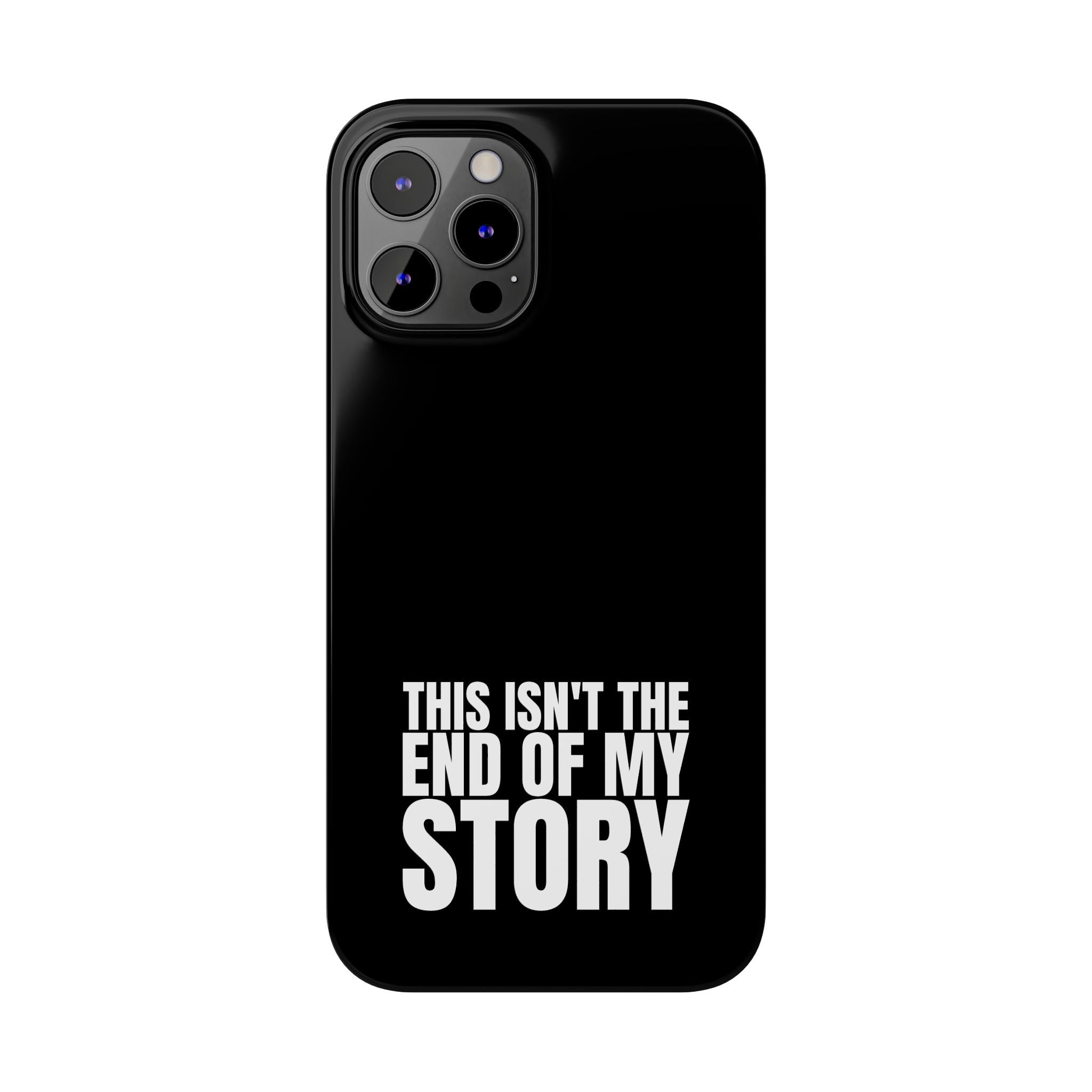 36 - Phone case Slim Phone Case — "This Isn't the End of My Story" Motivational Black Protective Cover