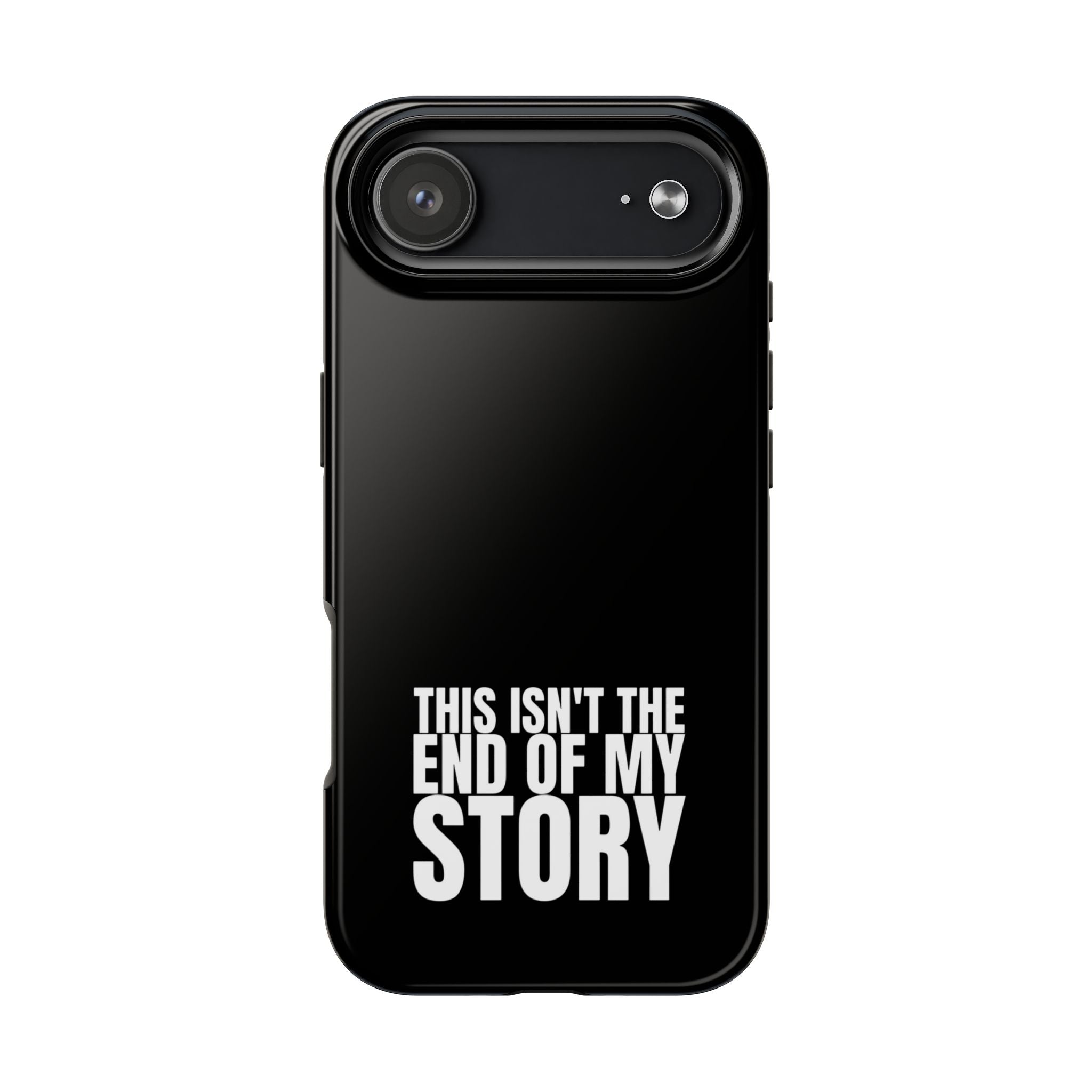36 - Phone case Tough Phone Case — "This Isn't the End of My Story" Motivational Black Protective Cover