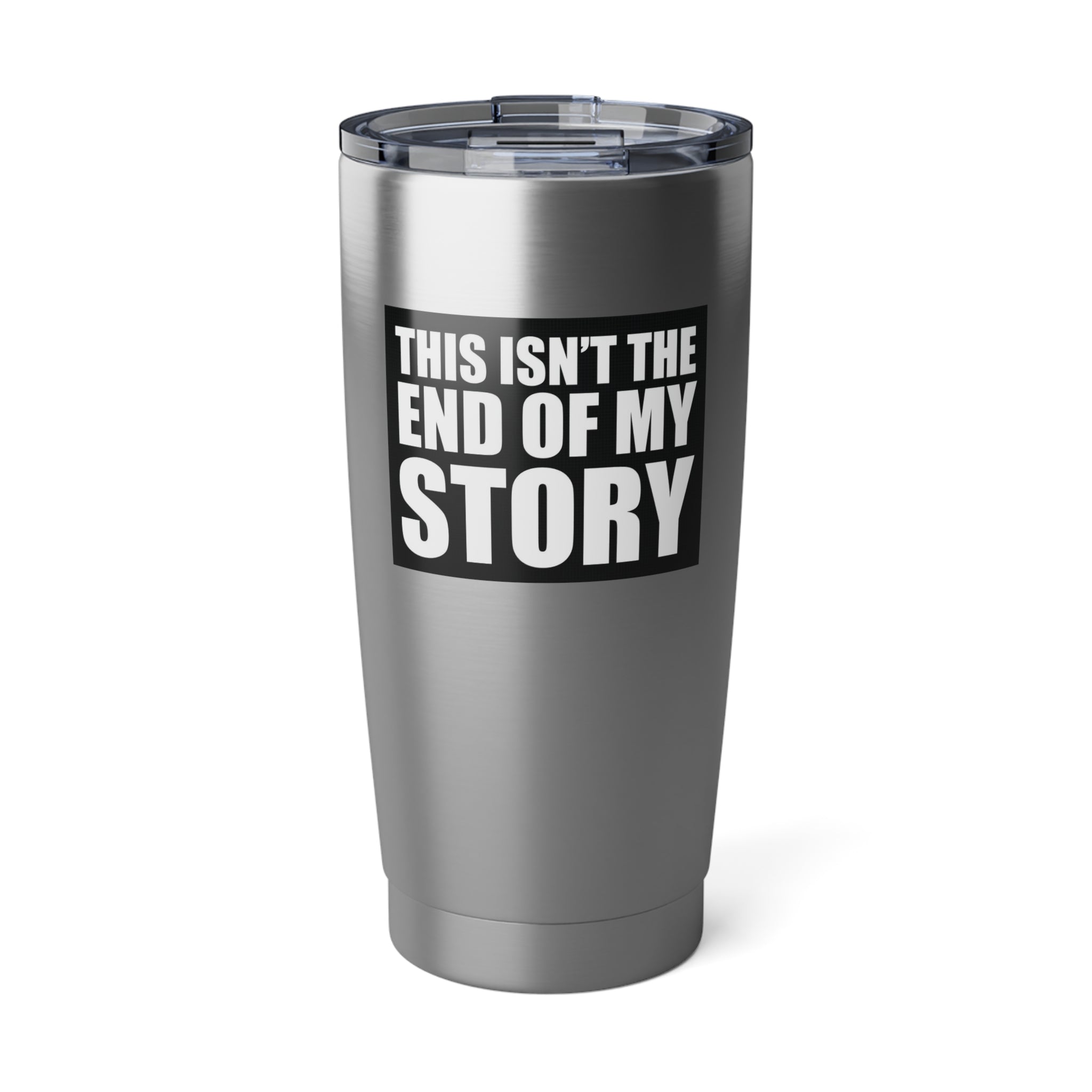 Inspirational 20oz Tumbler - "This Isn't the End of My Story"