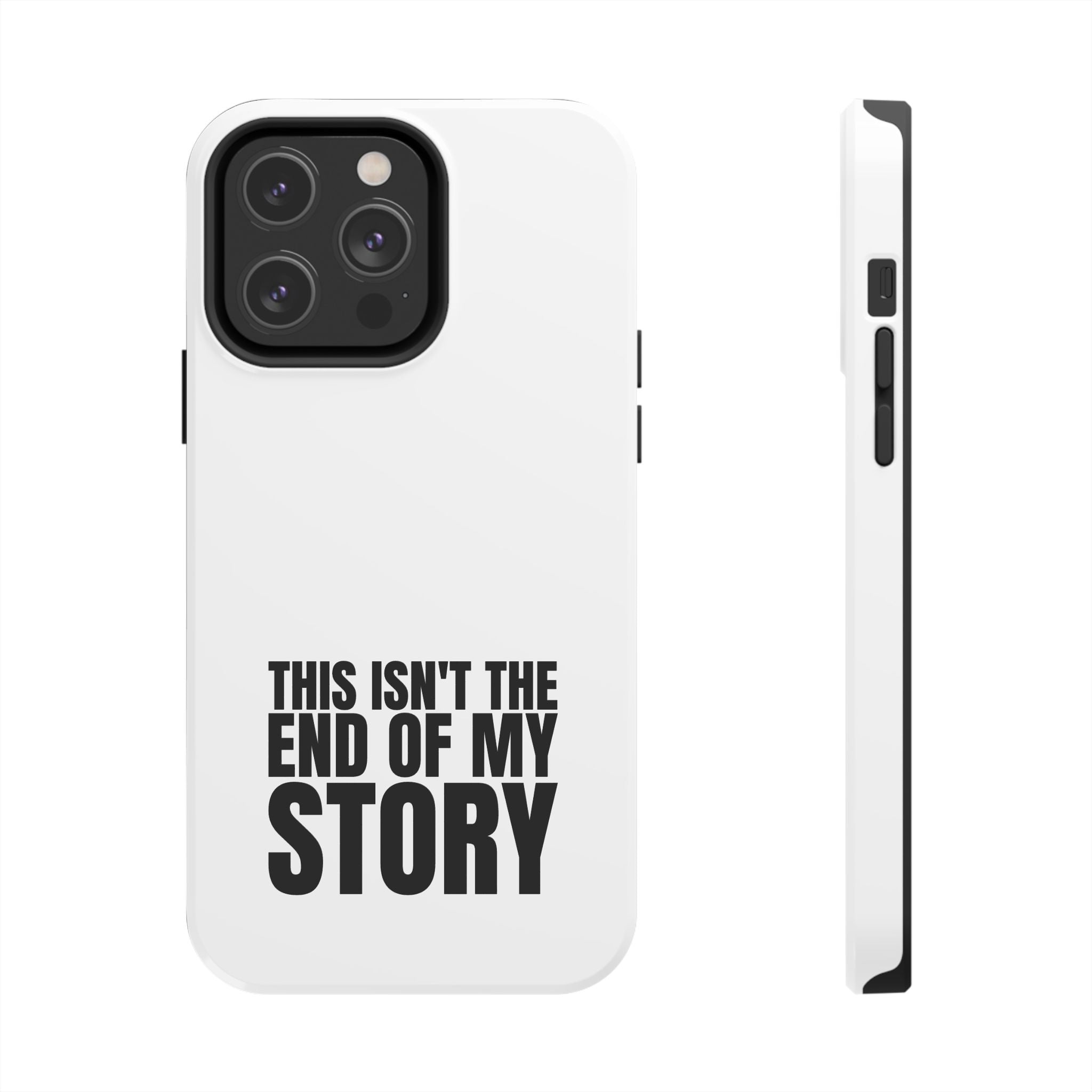 36 - Phone Case — "This Isn't the End of My Story" Tough Protective Cover