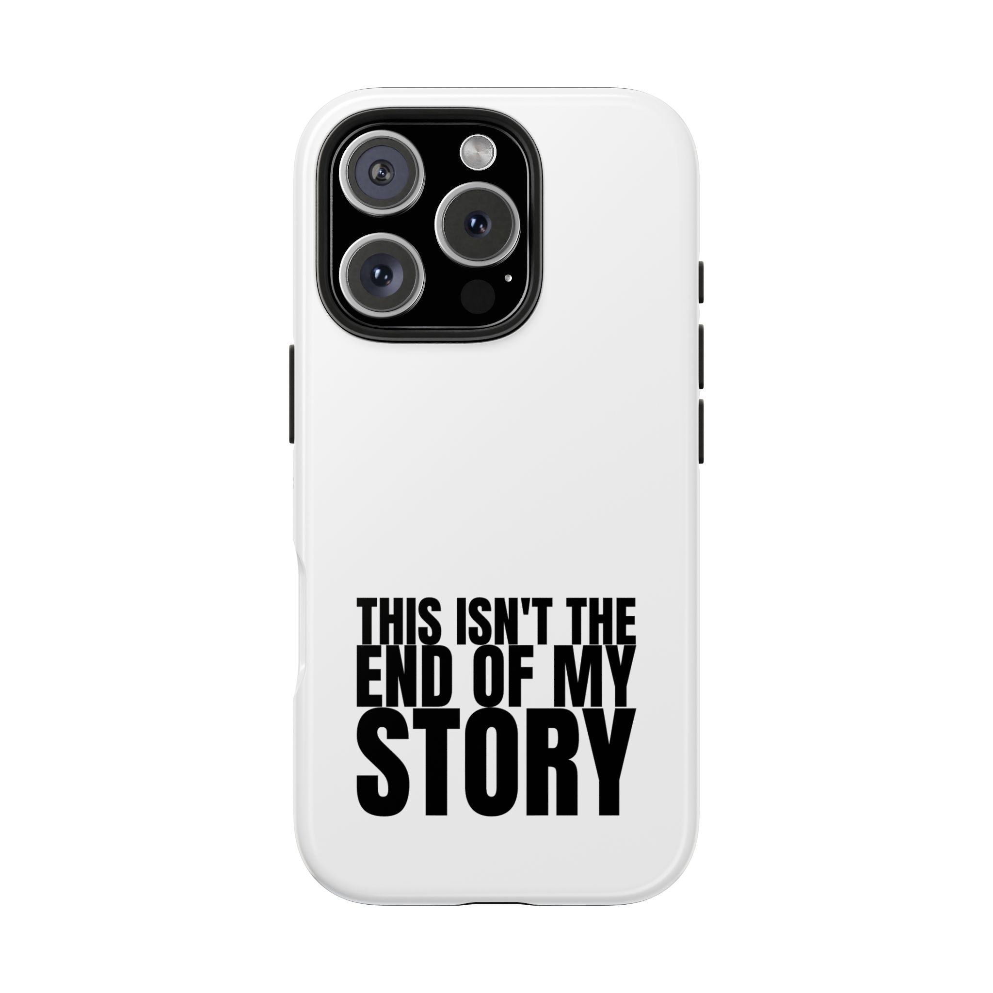 36 - Phone Case — "This Isn't the End of My Story" Tough Protective Cover