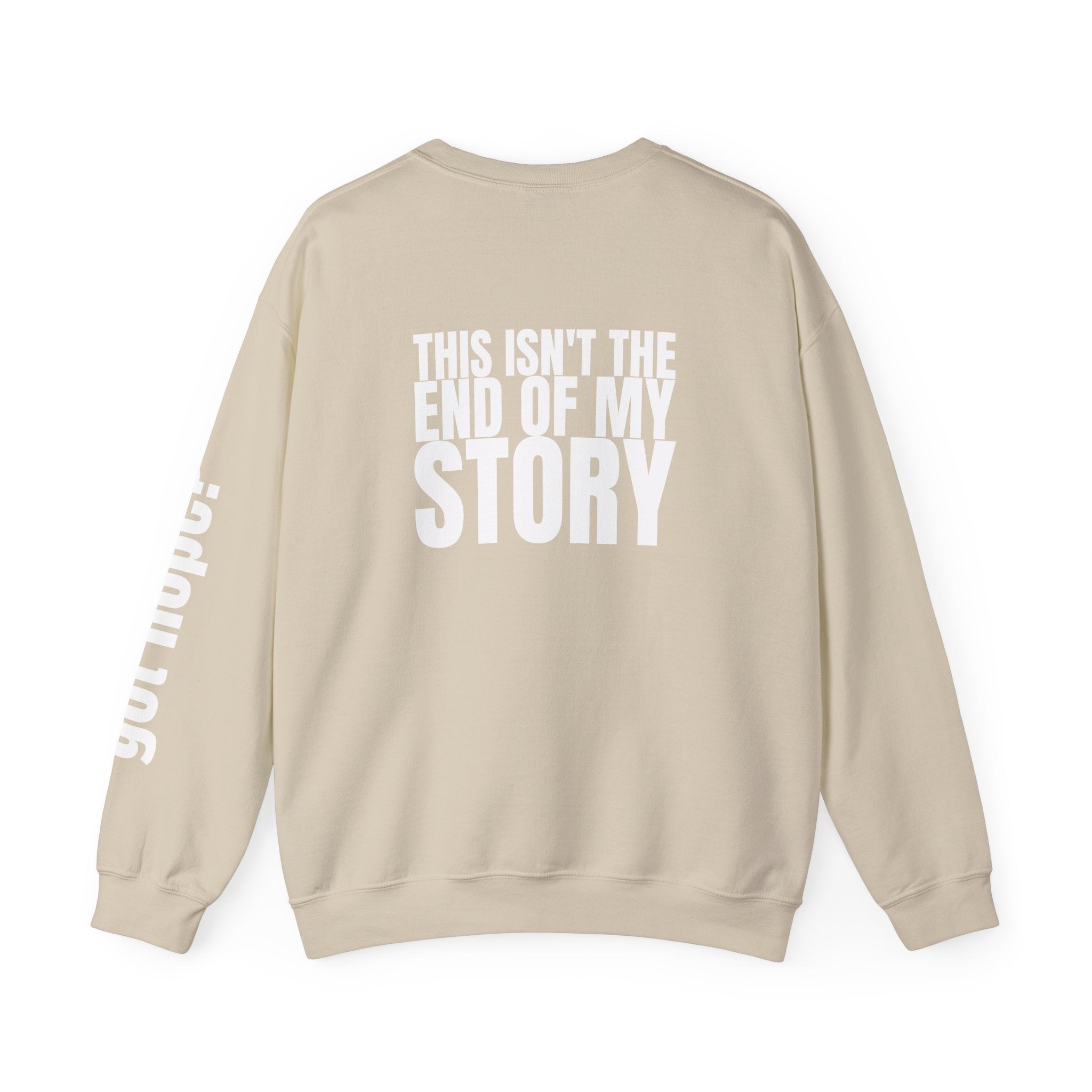 Multi Colors "This Isn't the End of My Story" Inspirational Crewneck Sweatshirt - "Got Hope?" & "This Isn't The End of My Story"