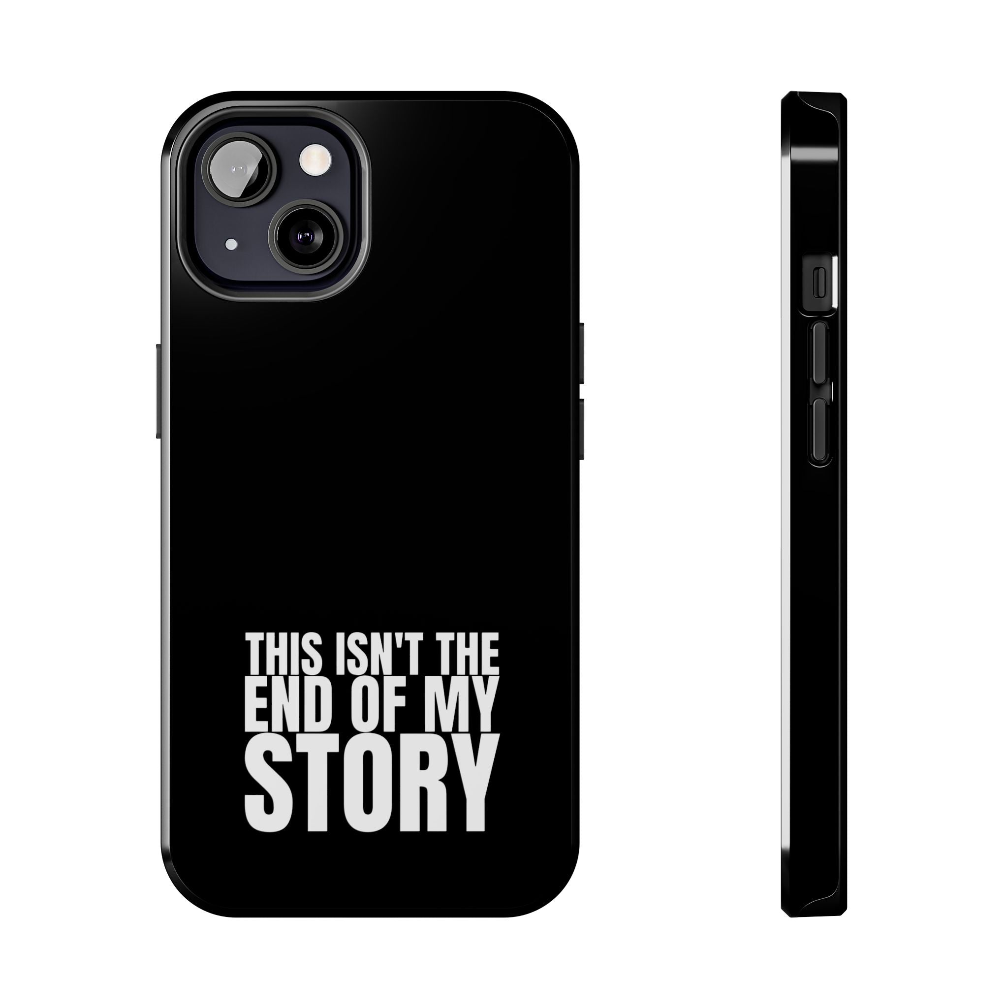 36 - Phone case Tough Phone Case — "This Isn't the End of My Story" Motivational Black Protective Cover