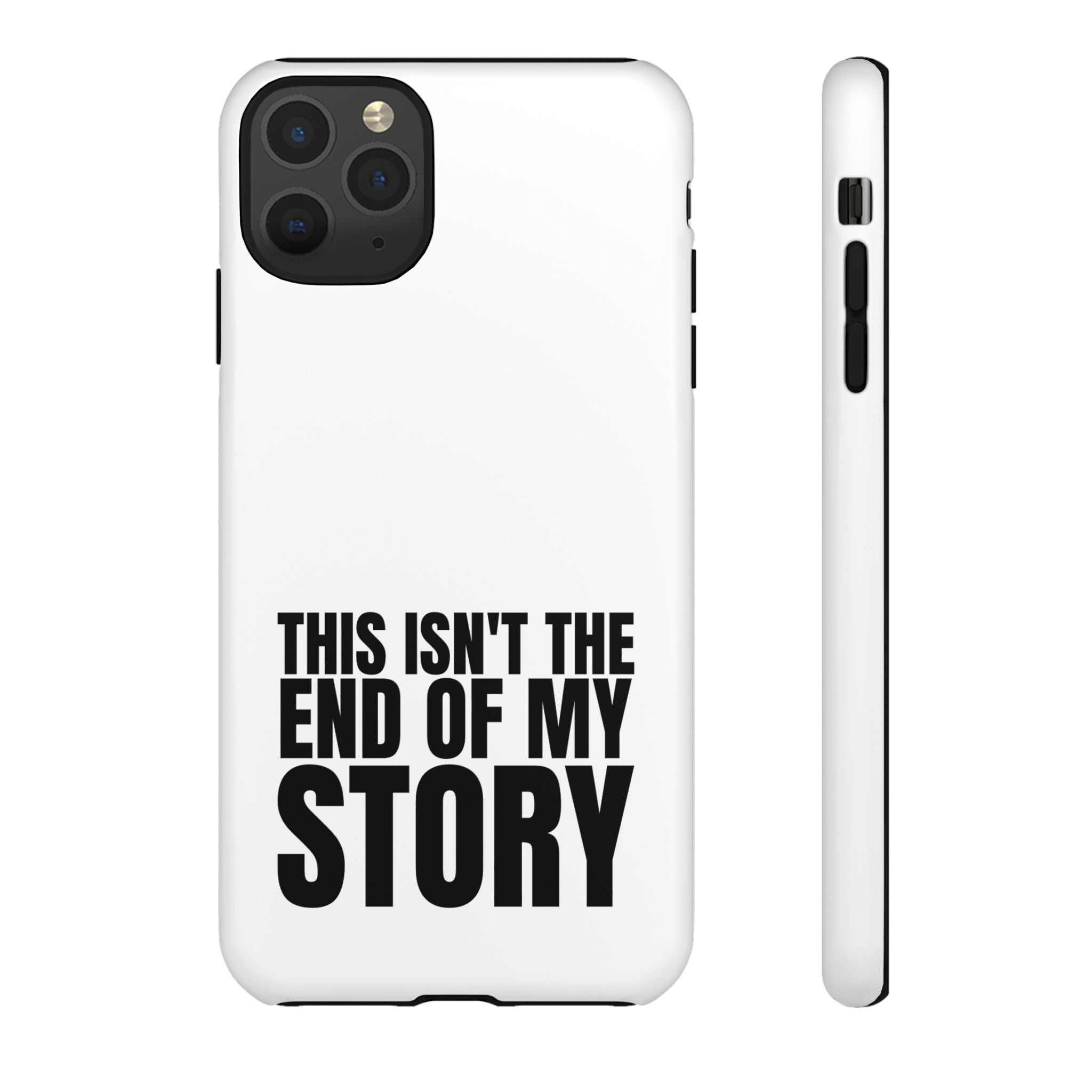 Inspirational Phone Case - 'This Isn't The End of My Story'
