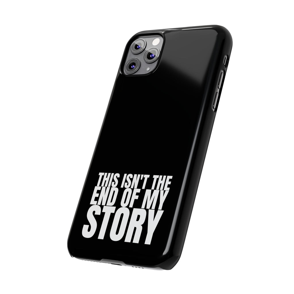 36 - Phone case Slim Phone Case — "This Isn't the End of My Story" Motivational Black Protective Cover