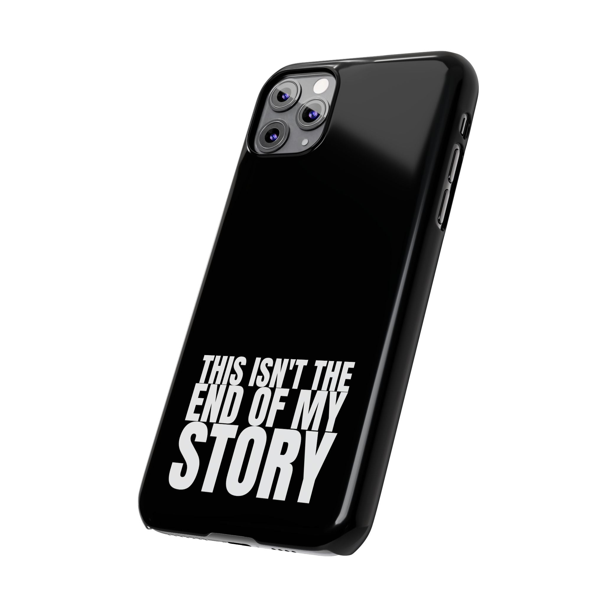 36 - Phone case Slim Phone Case — "This Isn't the End of My Story" Motivational Black Protective Cover