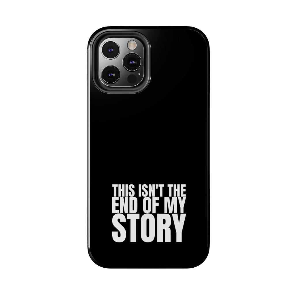 36 - Phone case Tough Phone Case — "This Isn't the End of My Story" Motivational Black Protective Cover