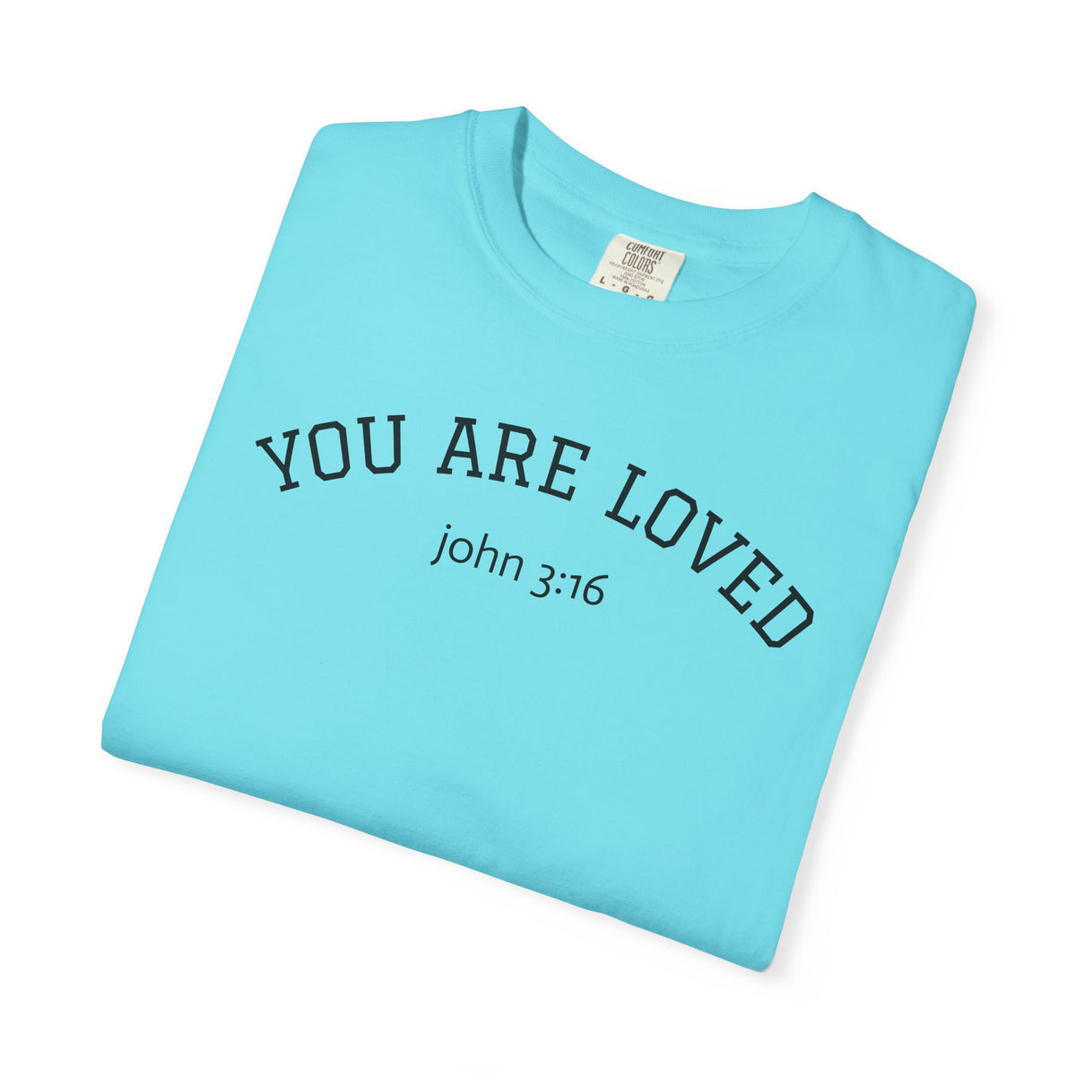 01 - You are Loved John 3:16 Multi Colors T-Shirt