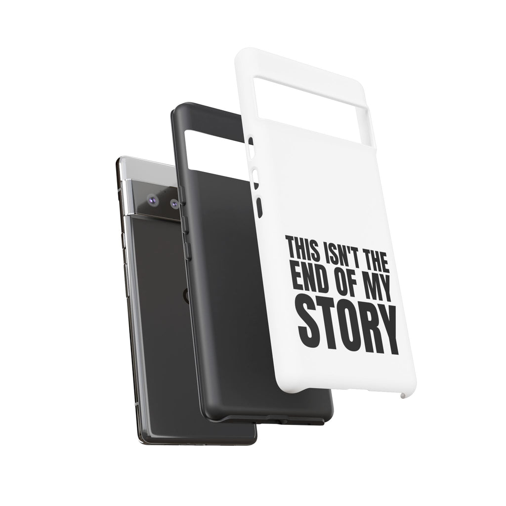 Inspirational Phone Case - 'This Isn't The End of My Story'
