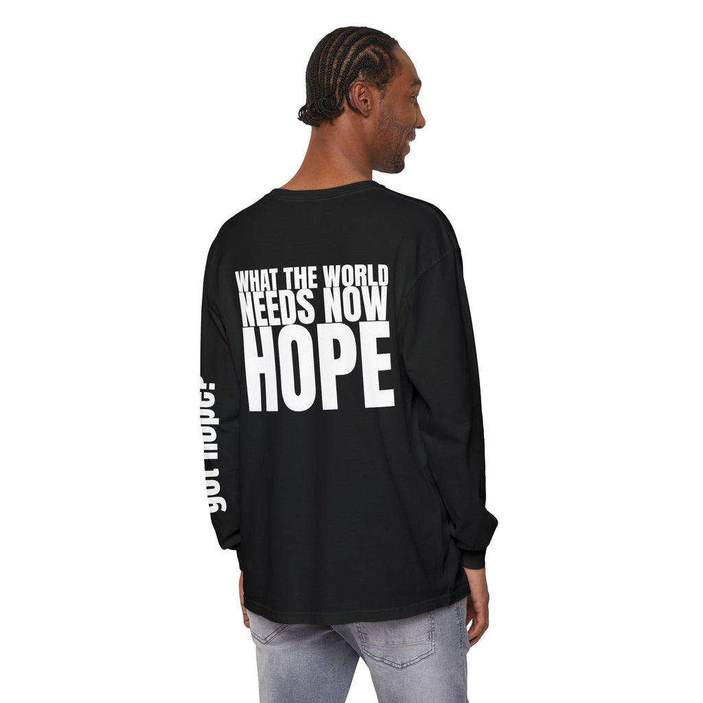 12 - Long sleeve Tee “What the World Needs Now - HOPE”" Unisex Long Sleeve T-Shirt - Inspirational Casual Wear