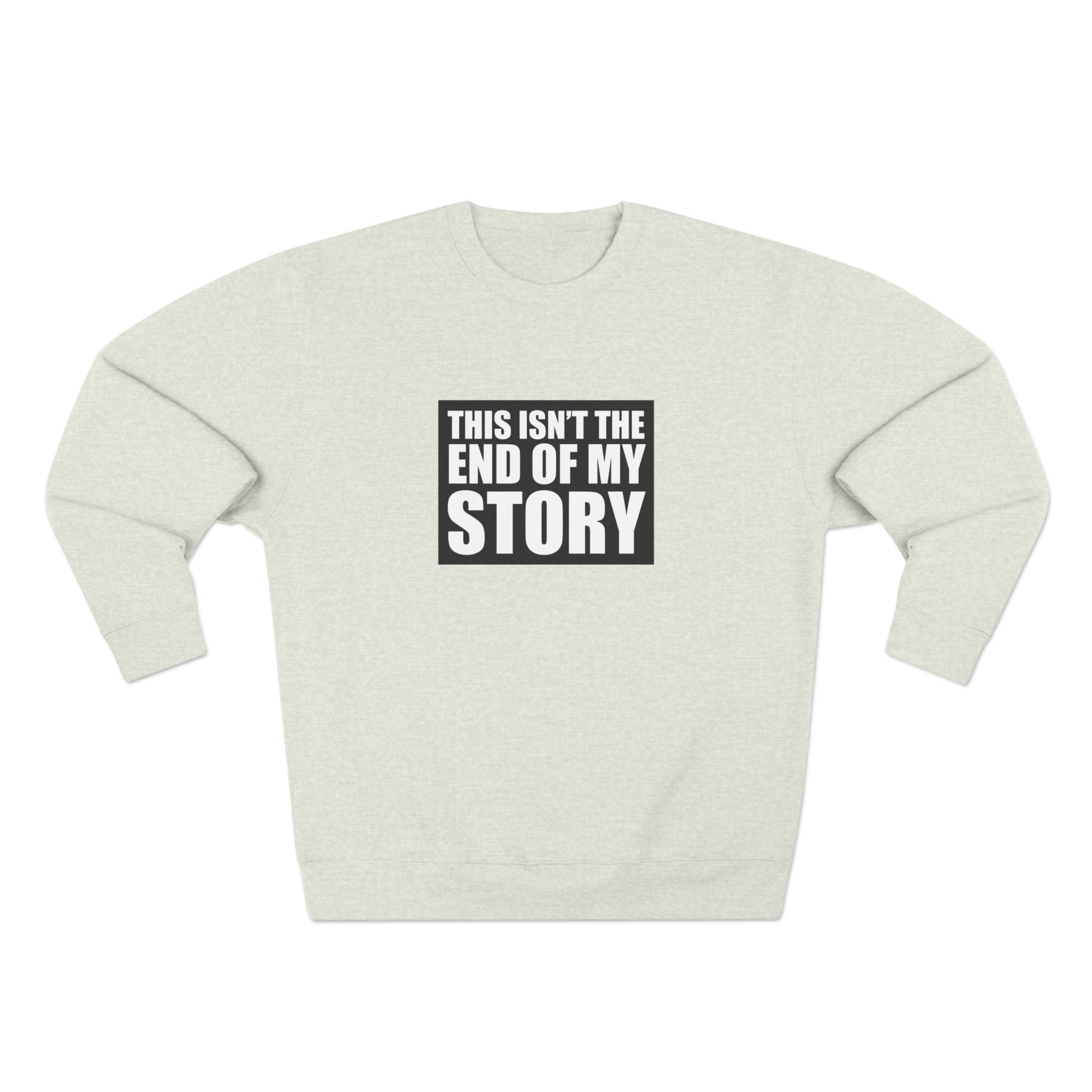 Multi Color Inspirational Unisex Crewneck Sweatshirt - "Got Hope?" & "This Isn't the End of My Story"