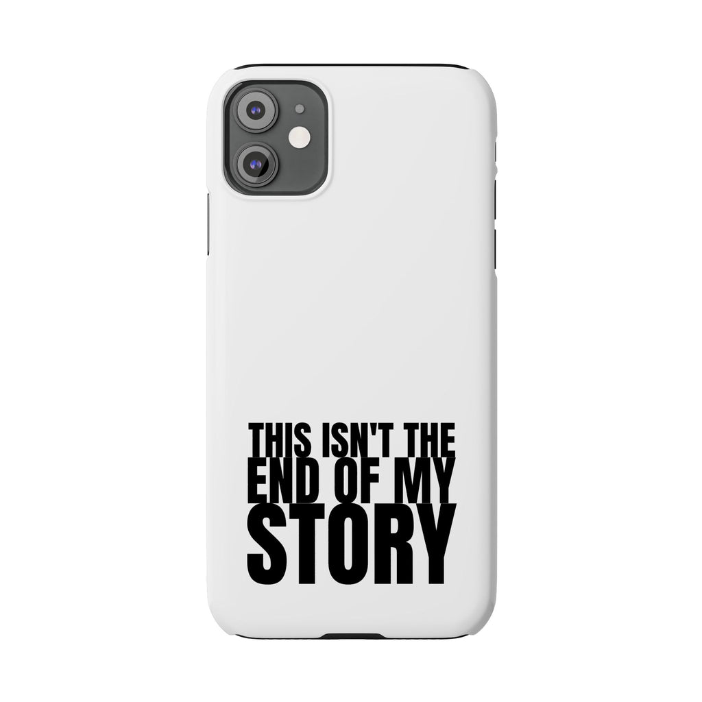 36 - Phone case Slim Phone Case — "This Isn't the End of My Story" Motivational Protective Cover