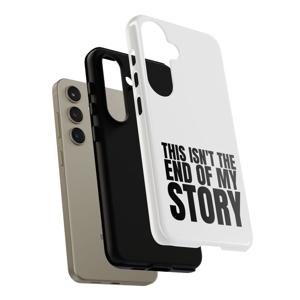 Inspirational Phone Case - 'This Isn't The End of My Story'