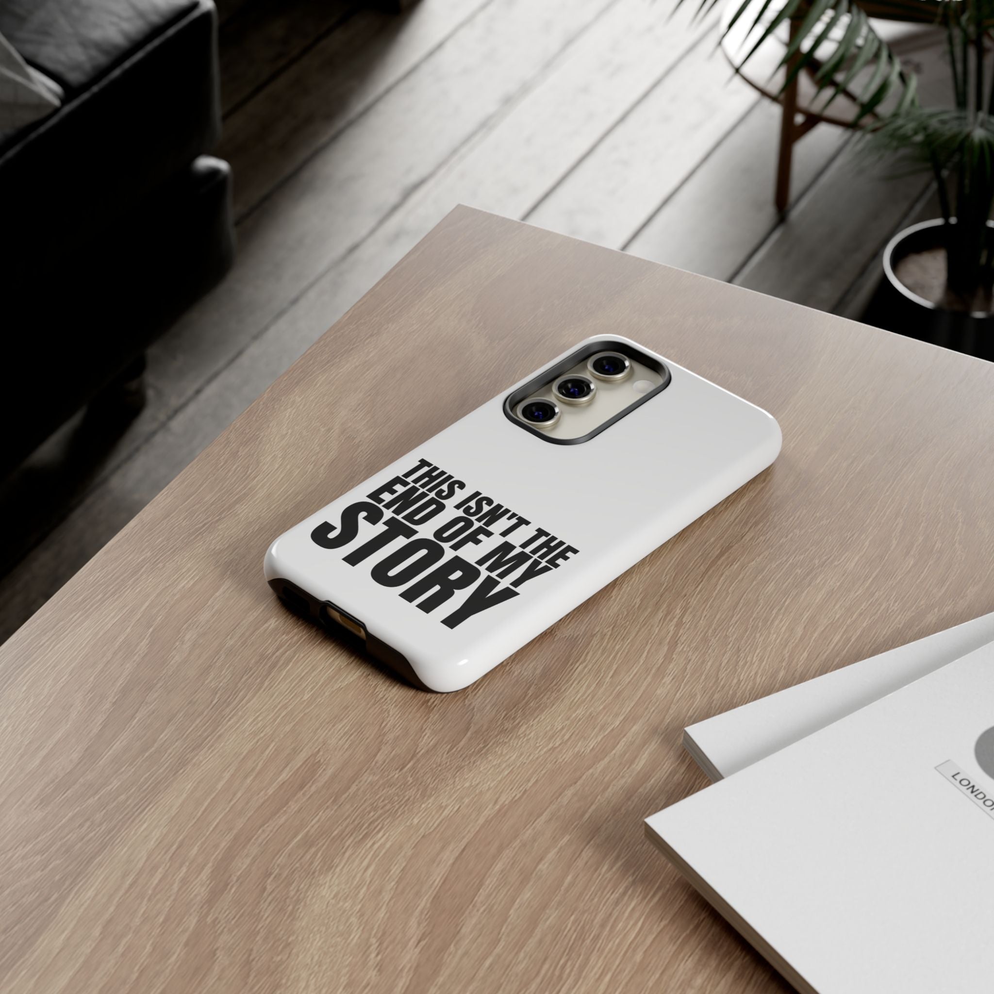 Inspirational Phone Case - 'This Isn't The End of My Story'