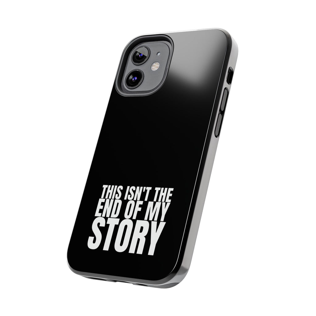 36 - Phone case Tough Phone Case — "This Isn't the End of My Story" Motivational Black Protective Cover
