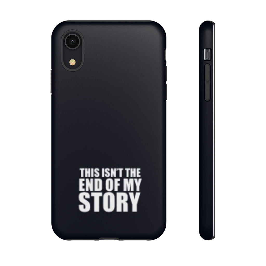 Inspirational Phone Case - 'This Isn't The End of My Story'